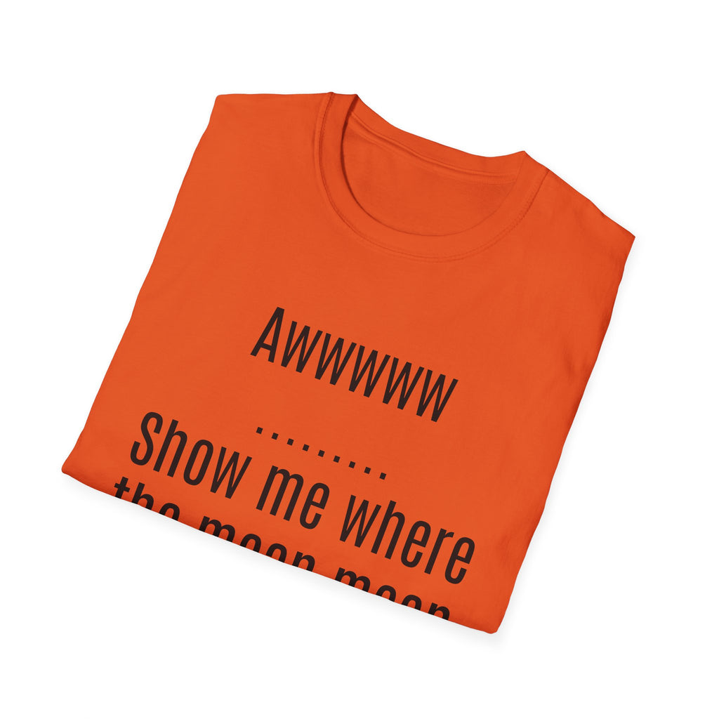 Sarcasm Tee — "Awwwww Show me where the mean mean sarcasm hurt you!"