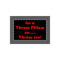Throw Pillow Case — Black Design with Red Text “I'm a Throw Pillow so... Throw Me!”