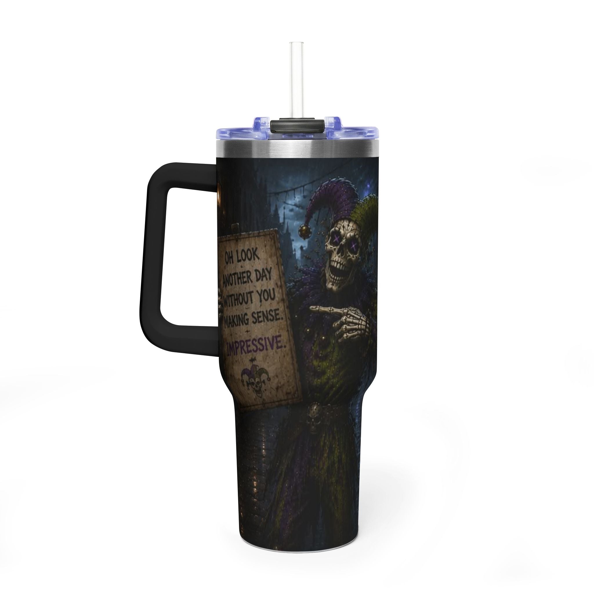 40oz The Skeleton Jester Tumbler — 'Another Day Without You Making Sense' Dark Humor Travel Mug