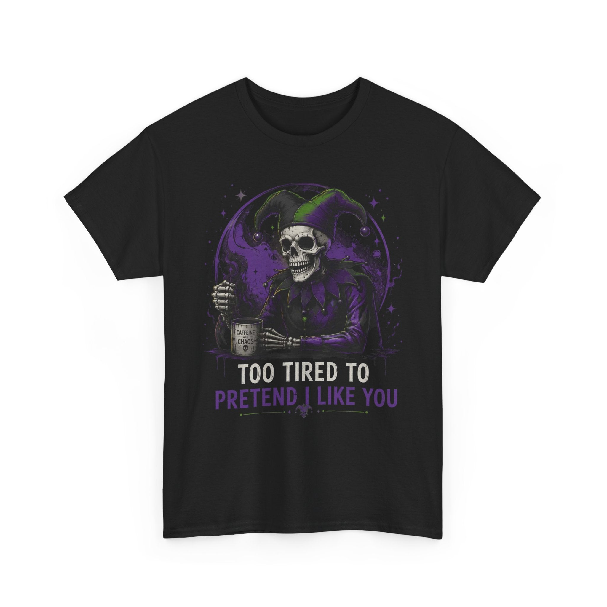 Skull Jester Tee — "Too Tired to Pretend I Like You" Graphic T-Shirt