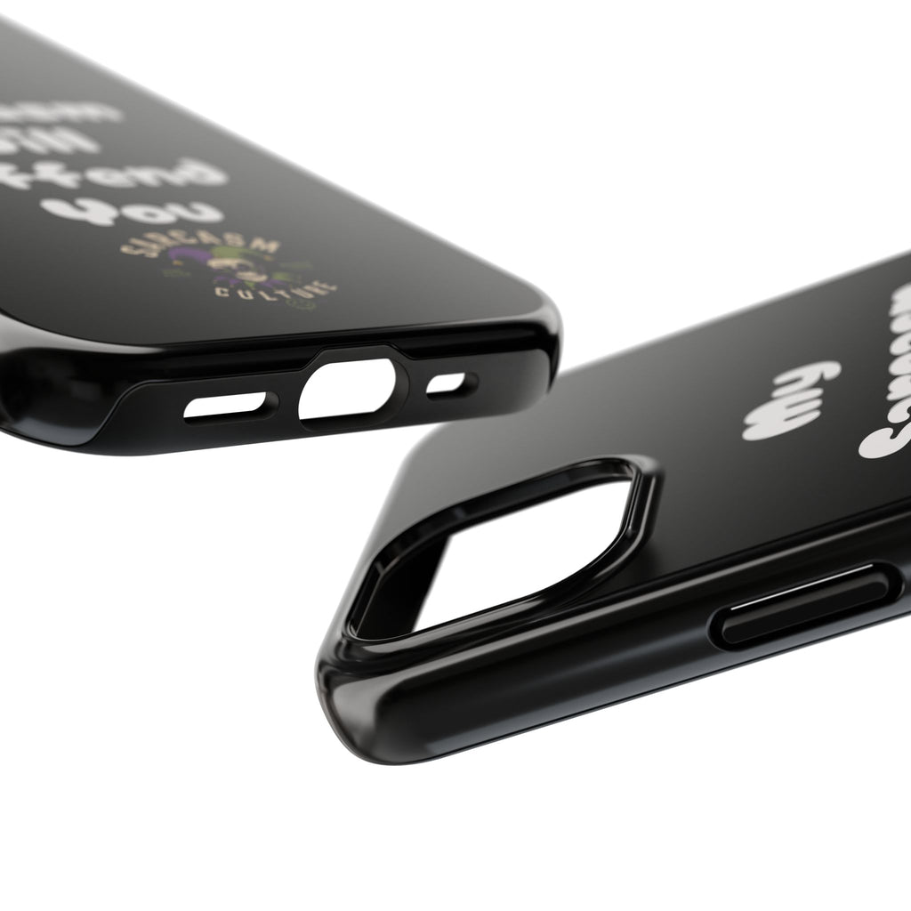 Sarcastic Phone Case — “My Sarcasm Will Offend You” Tough Protective Cover