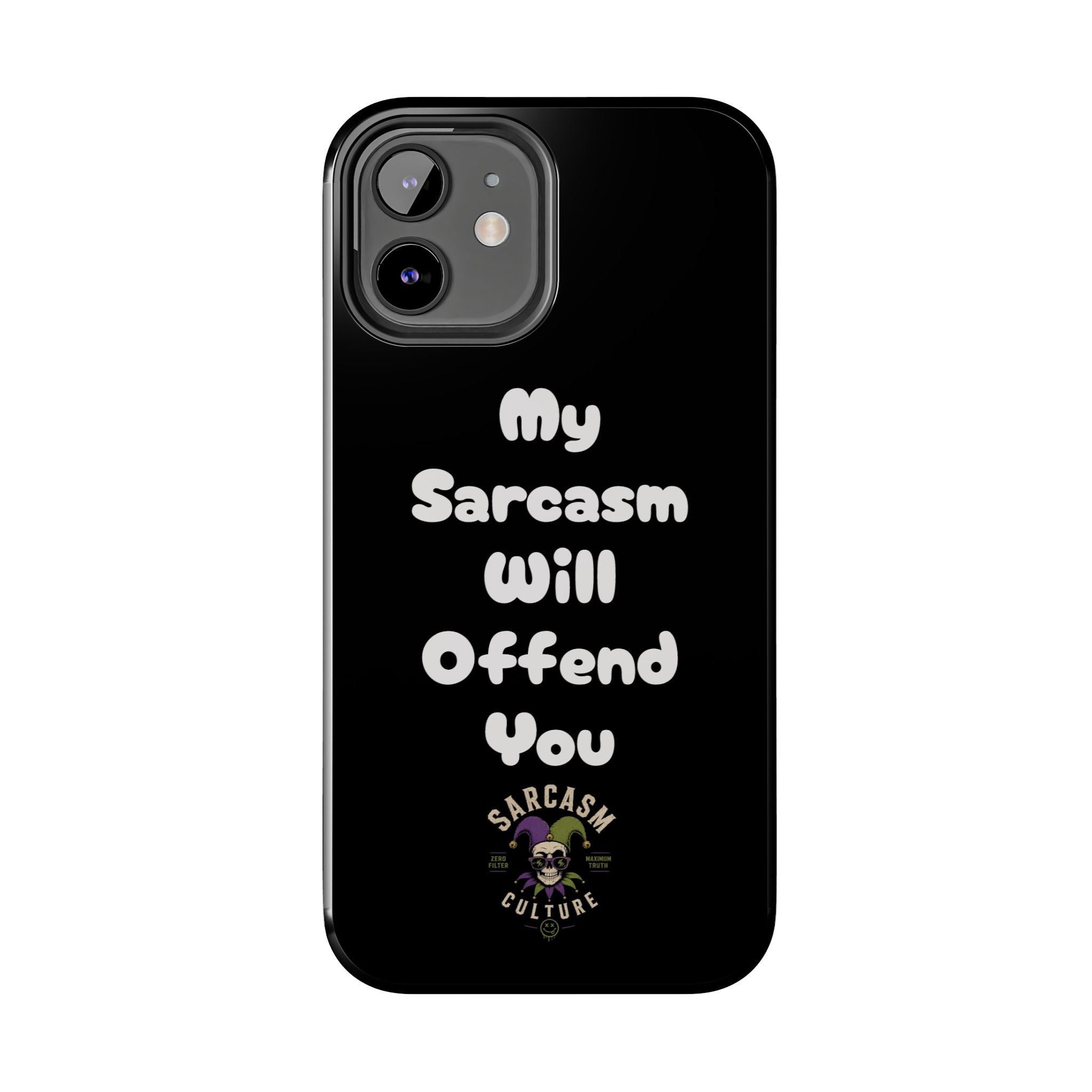 Sarcastic Phone Case — “My Sarcasm Will Offend You” Tough Protective Cover