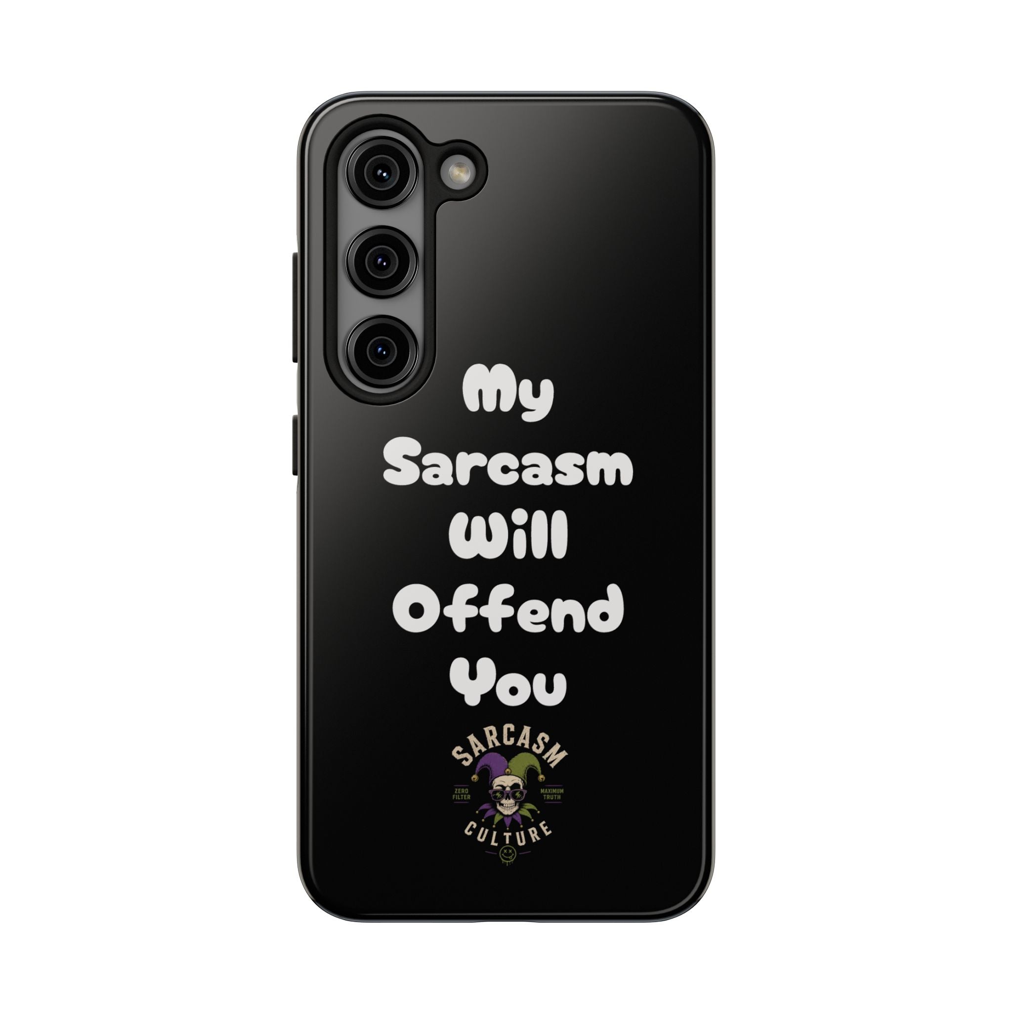 Sarcastic Phone Case — “My Sarcasm Will Offend You” Tough Protective Cover