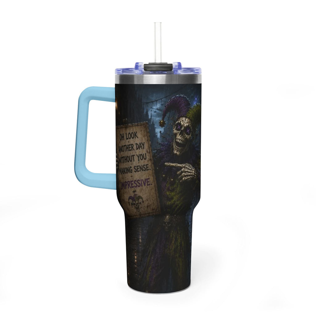40oz The Skeleton Jester Tumbler — 'Another Day Without You Making Sense' Dark Humor Travel Mug