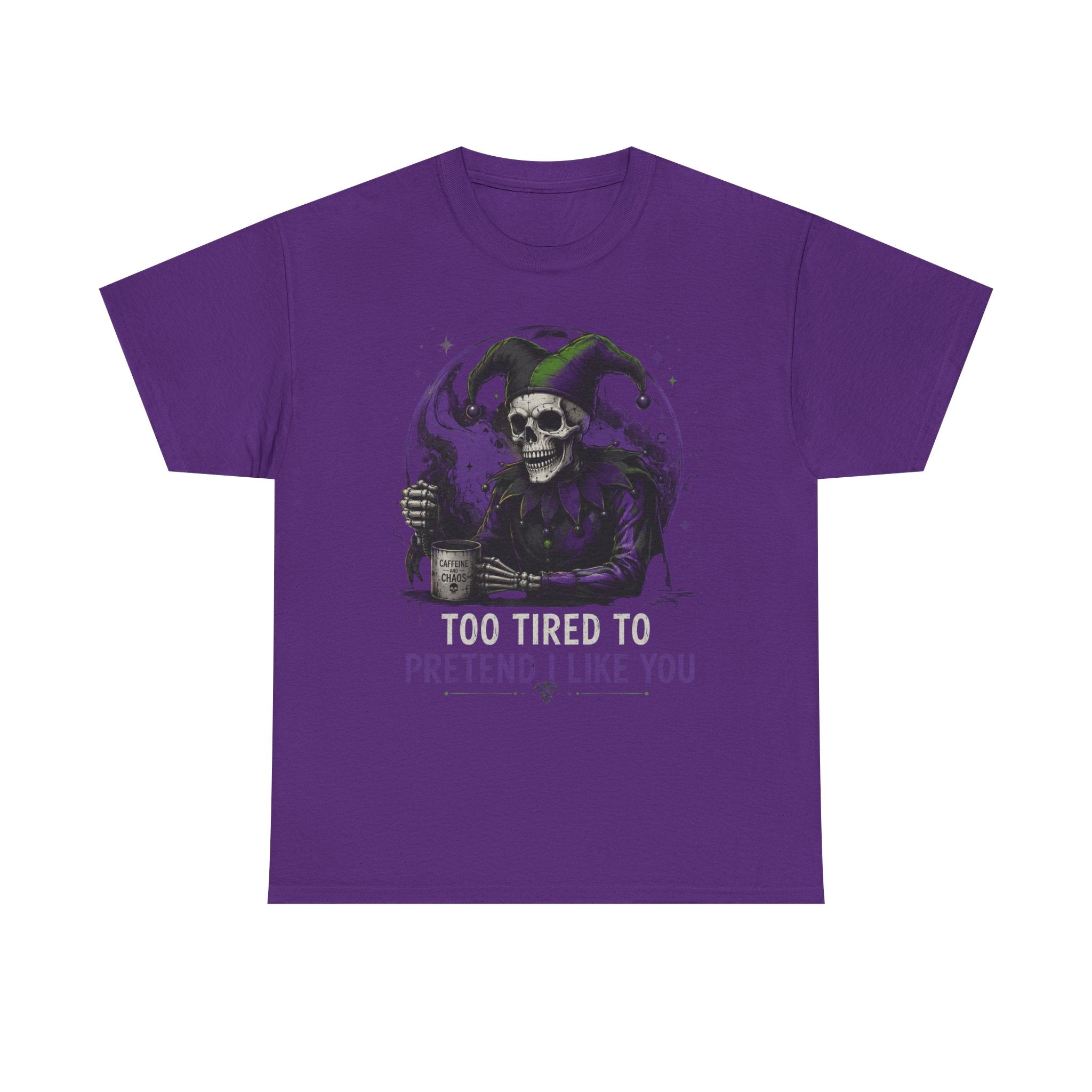 Skull Jester Tee — "Too Tired to Pretend I Like You" Graphic T-Shirt