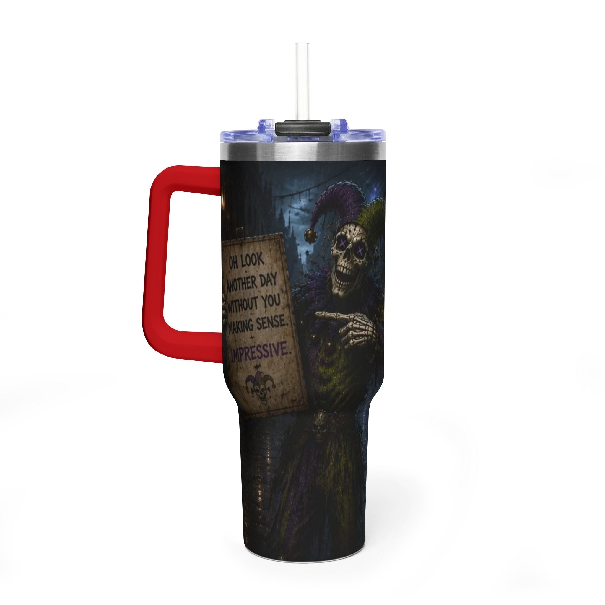 40oz The Skeleton Jester Tumbler — 'Another Day Without You Making Sense' Dark Humor Travel Mug