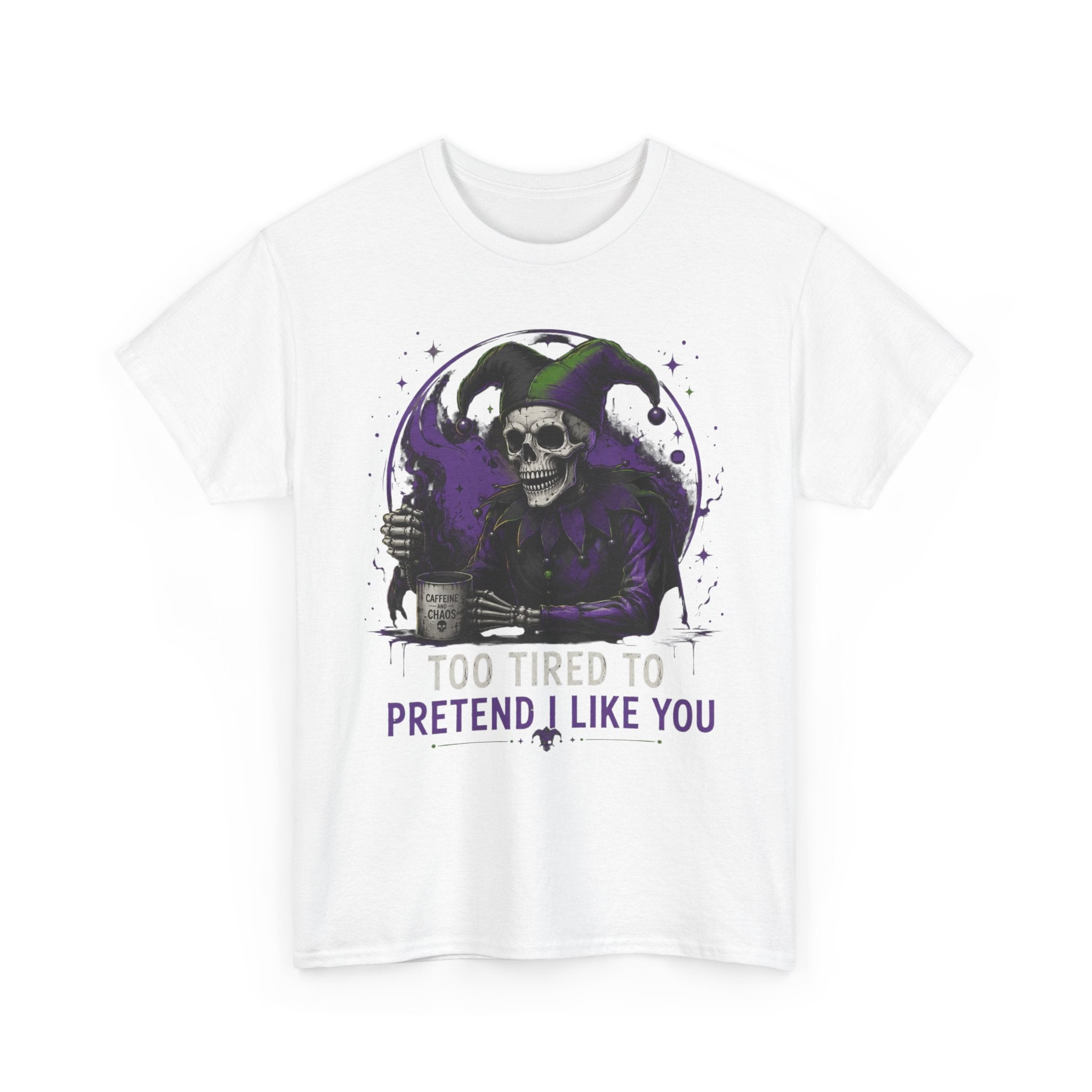 Skull Jester Tee — "Too Tired to Pretend I Like You" Graphic T-Shirt