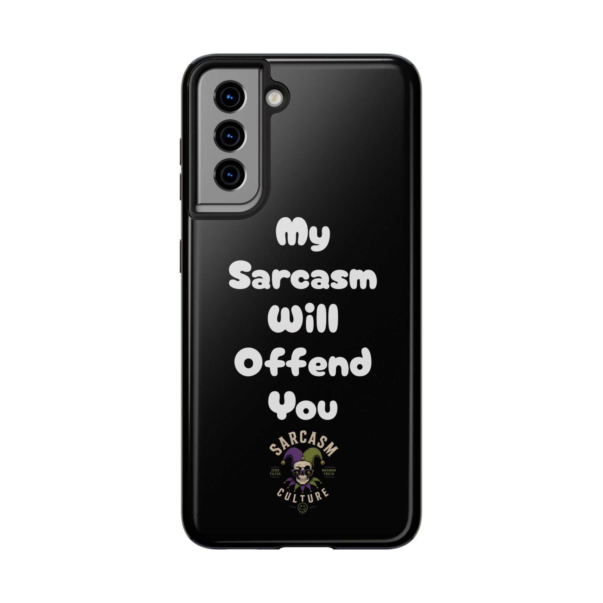 Sarcastic Phone Case — “My Sarcasm Will Offend You” Tough Protective Cover