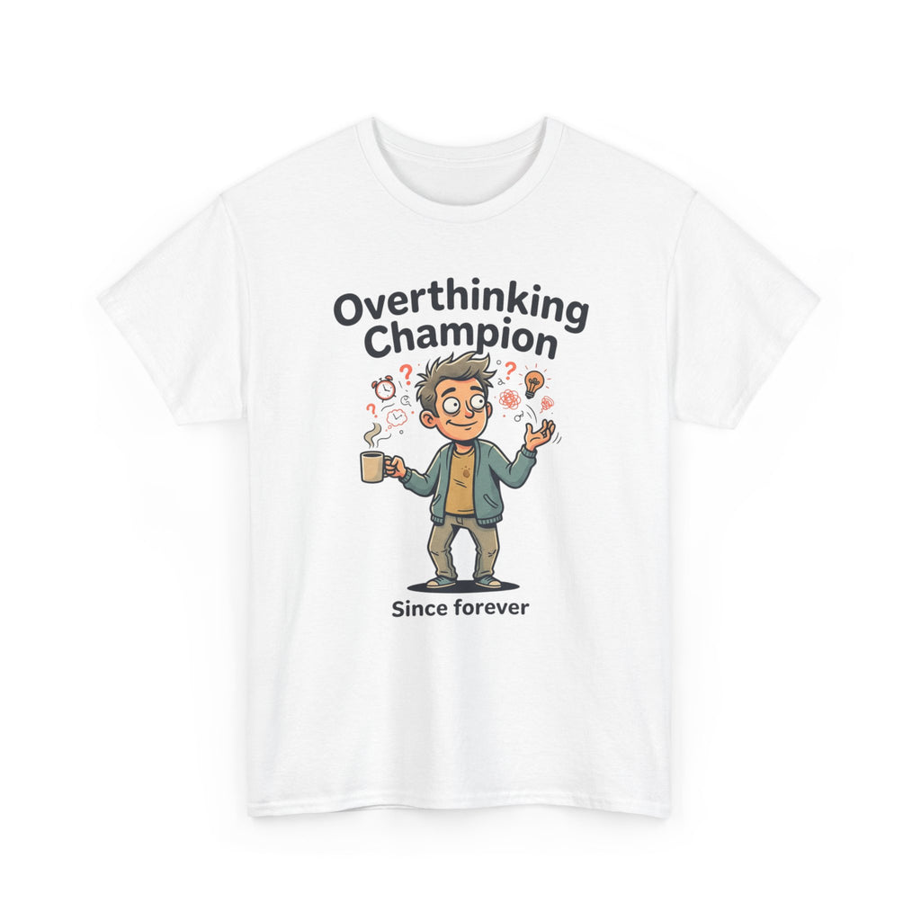 Overthinking Champion T-Shirt – Funny Mental Health Tee (“Since forever”)