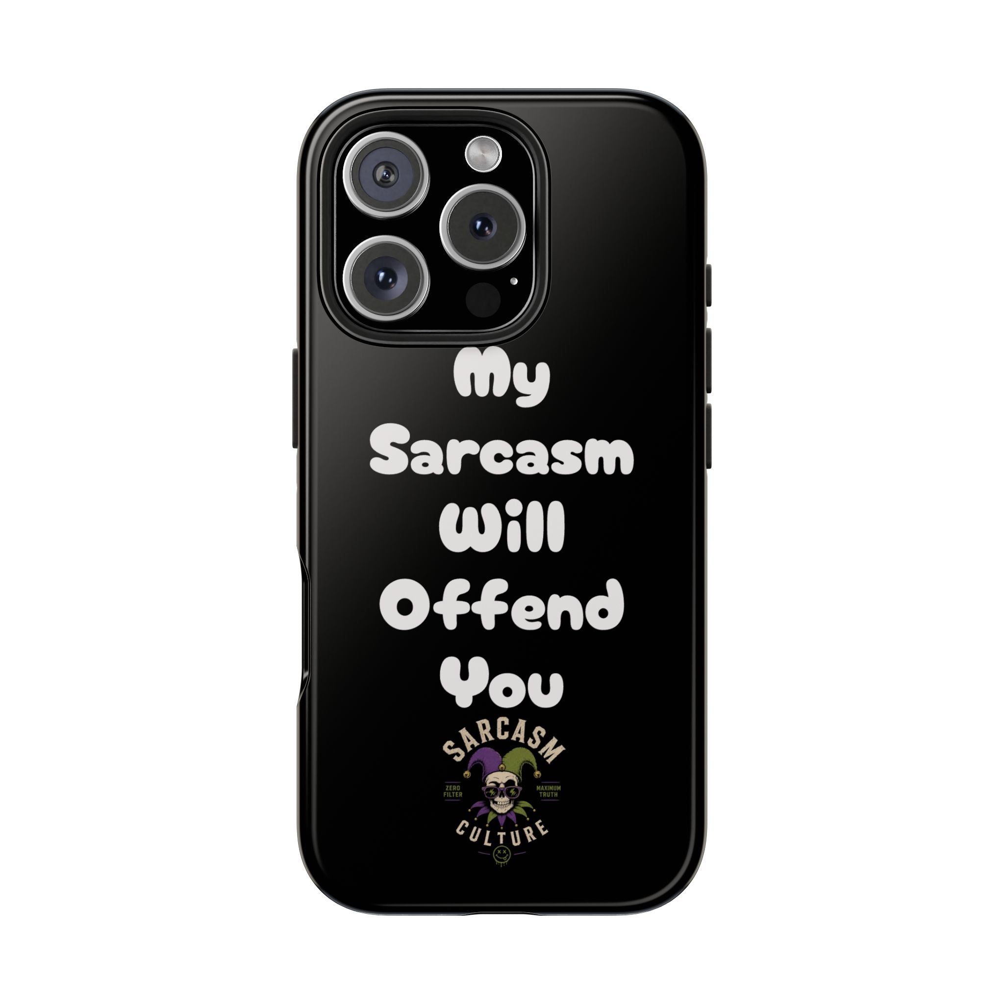 Sarcastic Phone Case — “My Sarcasm Will Offend You” Tough Protective Cover