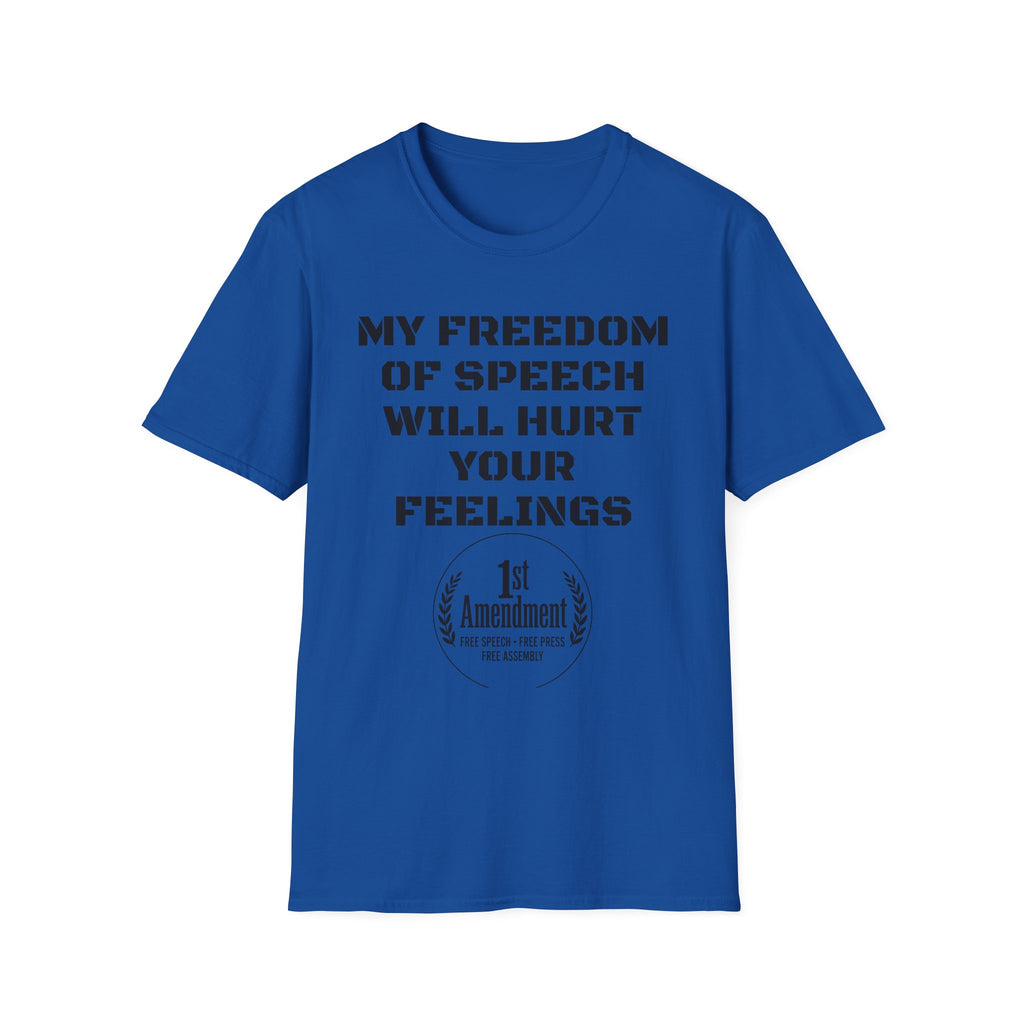 My Freedom of Speech Will Hurt Your Feelings T-Shirt — 1st Amendment Statement Tee
