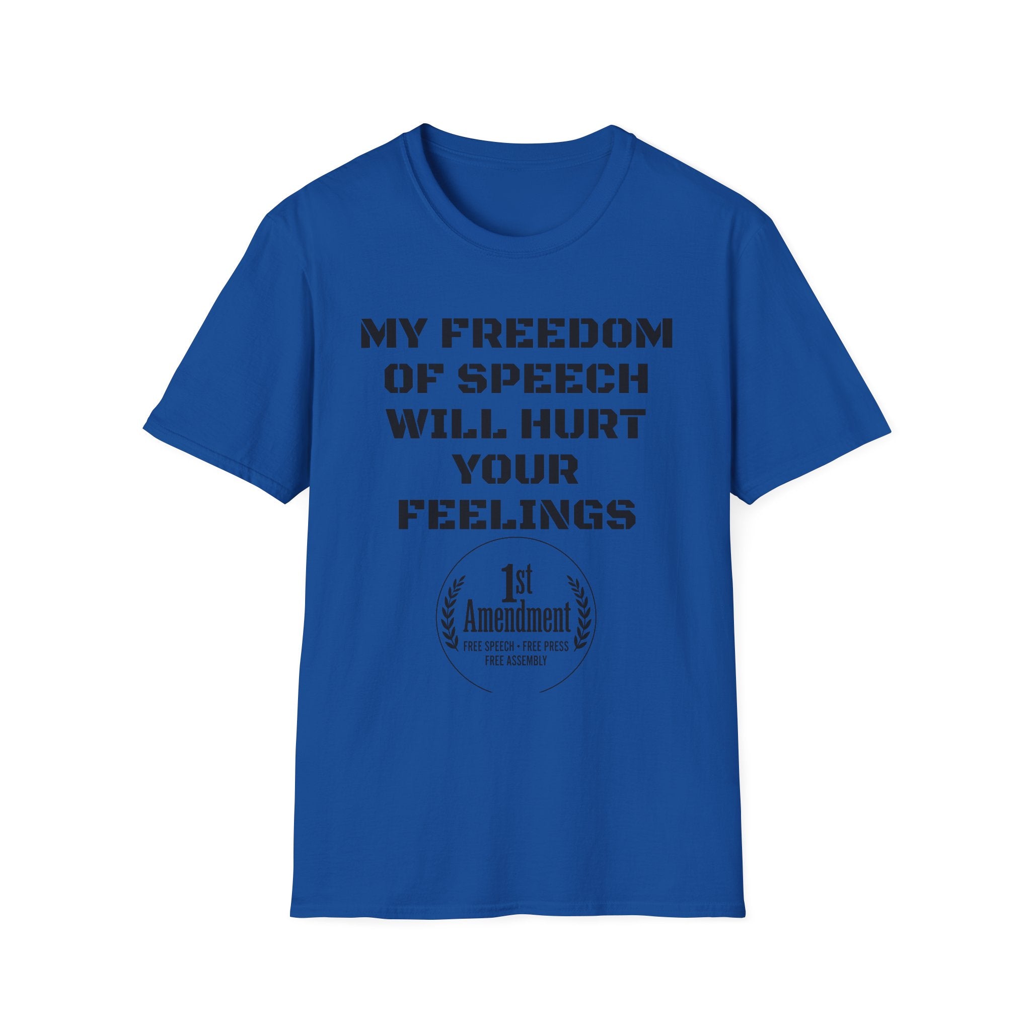 My Freedom of Speech Will Hurt Your Feelings T-Shirt — 1st Amendment Statement Tee