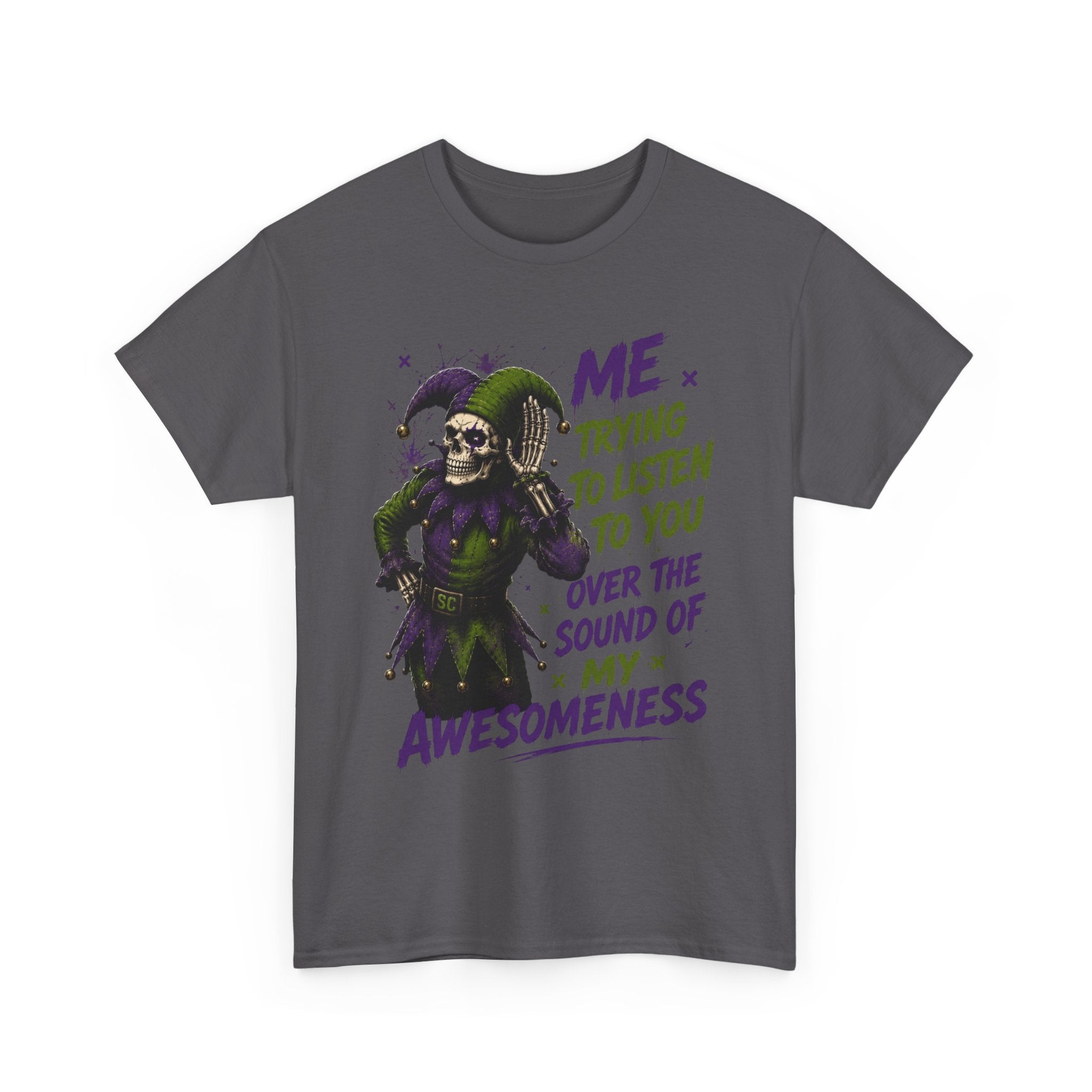 Awesomeness Tee — 'Me Trying to Listen to You Over the Sound of My Awesomeness' Funny Graphic T-Shirt