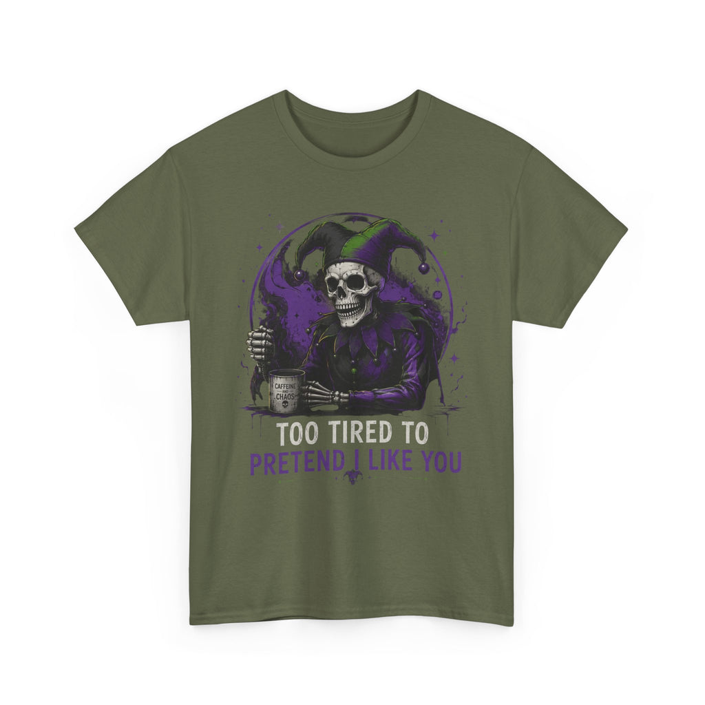Skull Jester Tee — "Too Tired to Pretend I Like You" Graphic T-Shirt