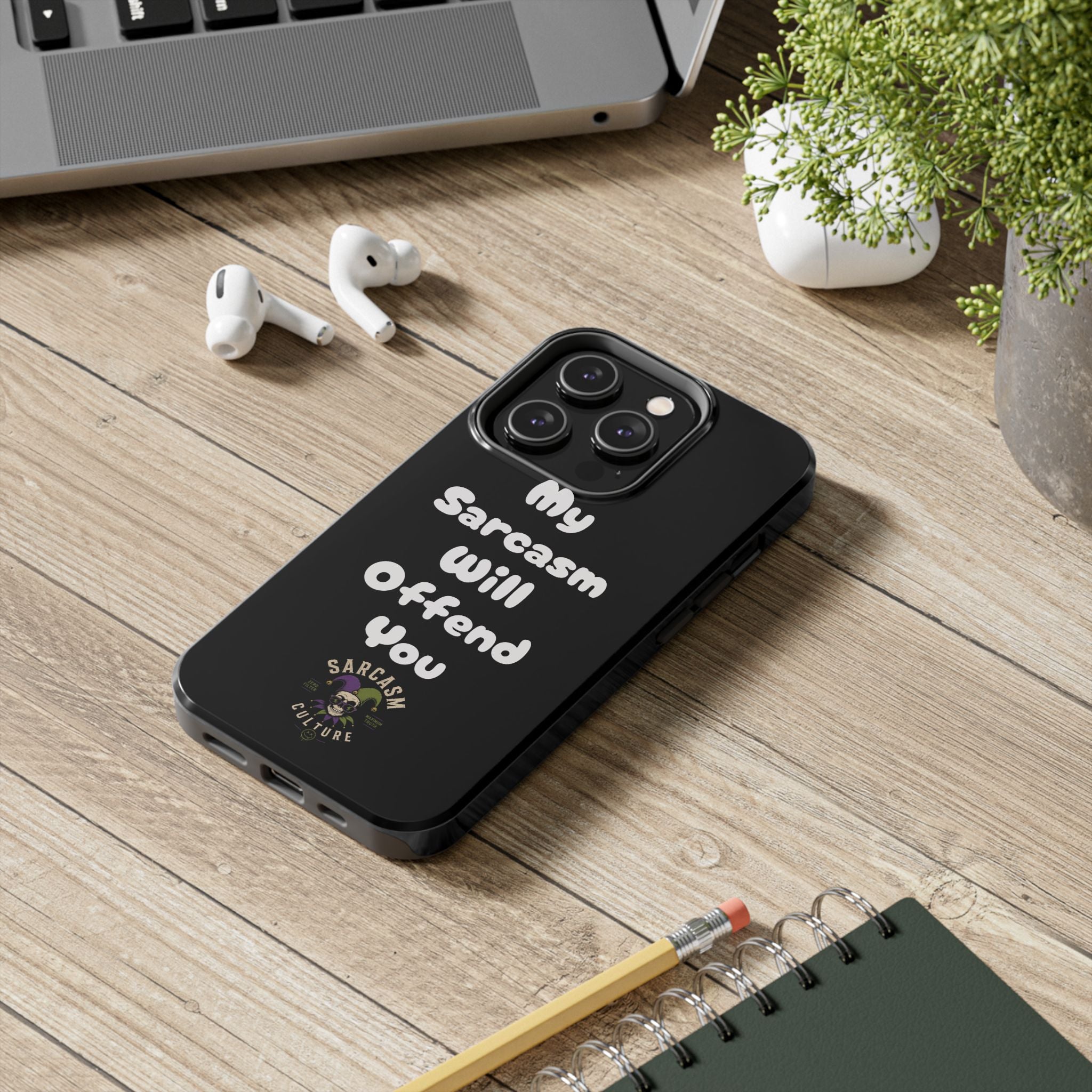 Sarcastic Phone Case — “My Sarcasm Will Offend You” Tough Protective Cover