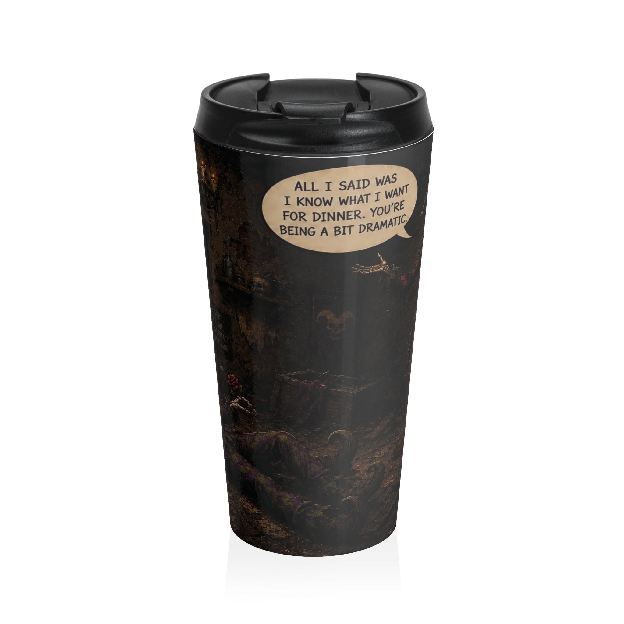 'All I Said Was I Know What I Want for Dinner' Dark Humor 15oz