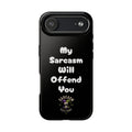 Sarcastic Phone Case — “My Sarcasm Will Offend You” Tough Protective Cover