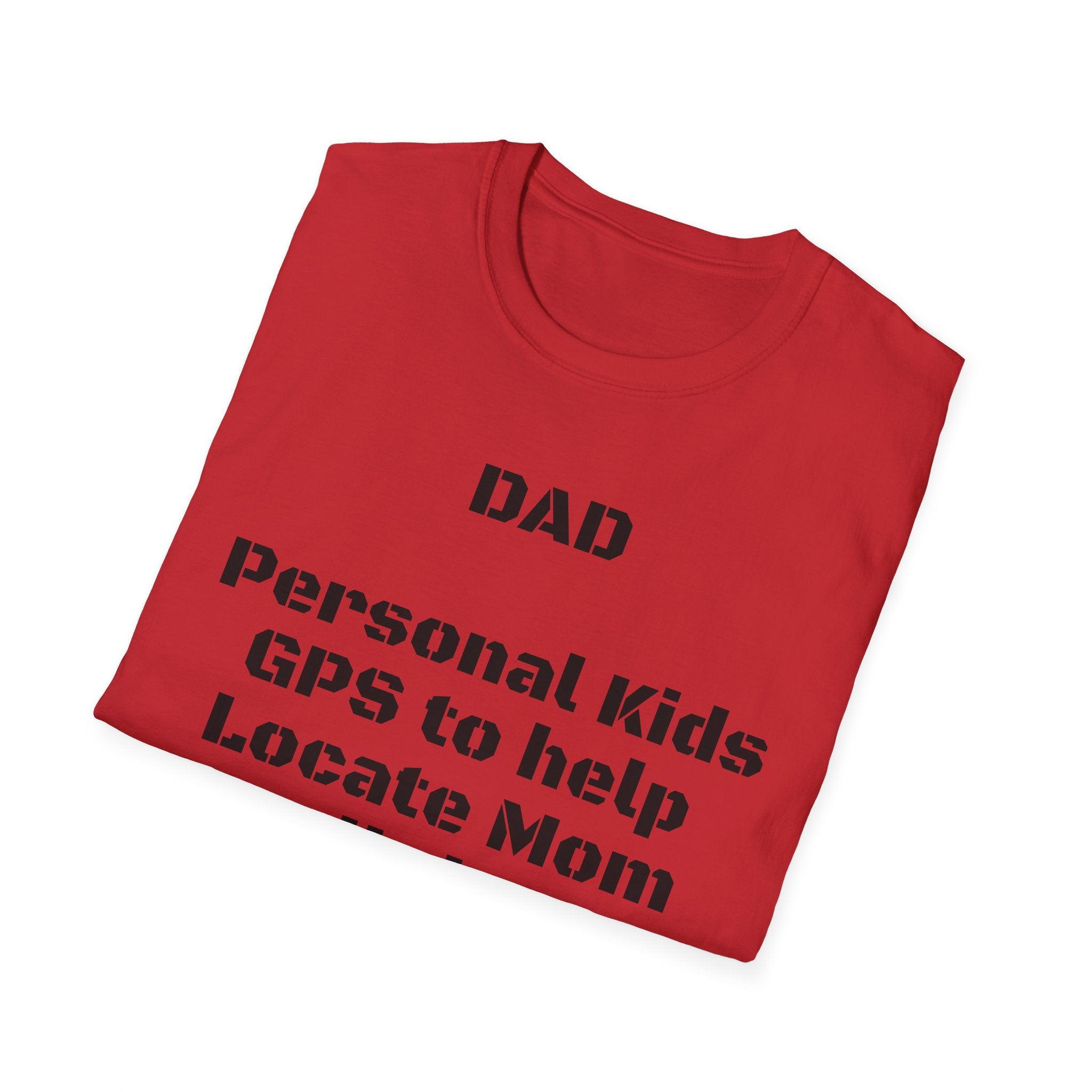 Dad GPS T‑Shirt – “Personal kids GPS to help Locate Mom at all times!”