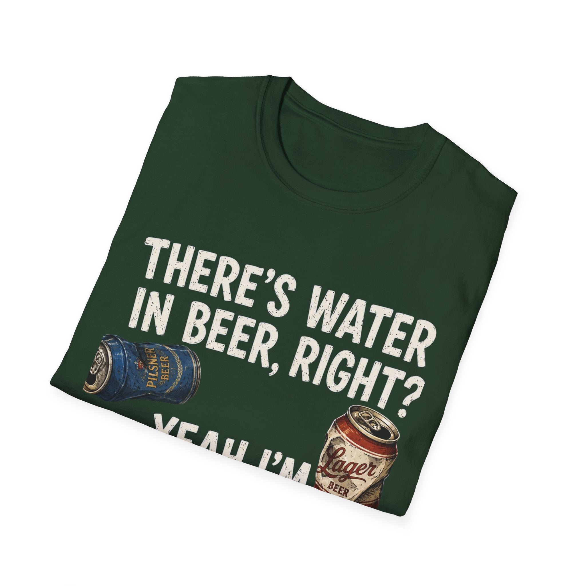 Beer Hydrated T-Shirt — "There's Water in Beer, Right? Yeah I'm Hydrated Then"