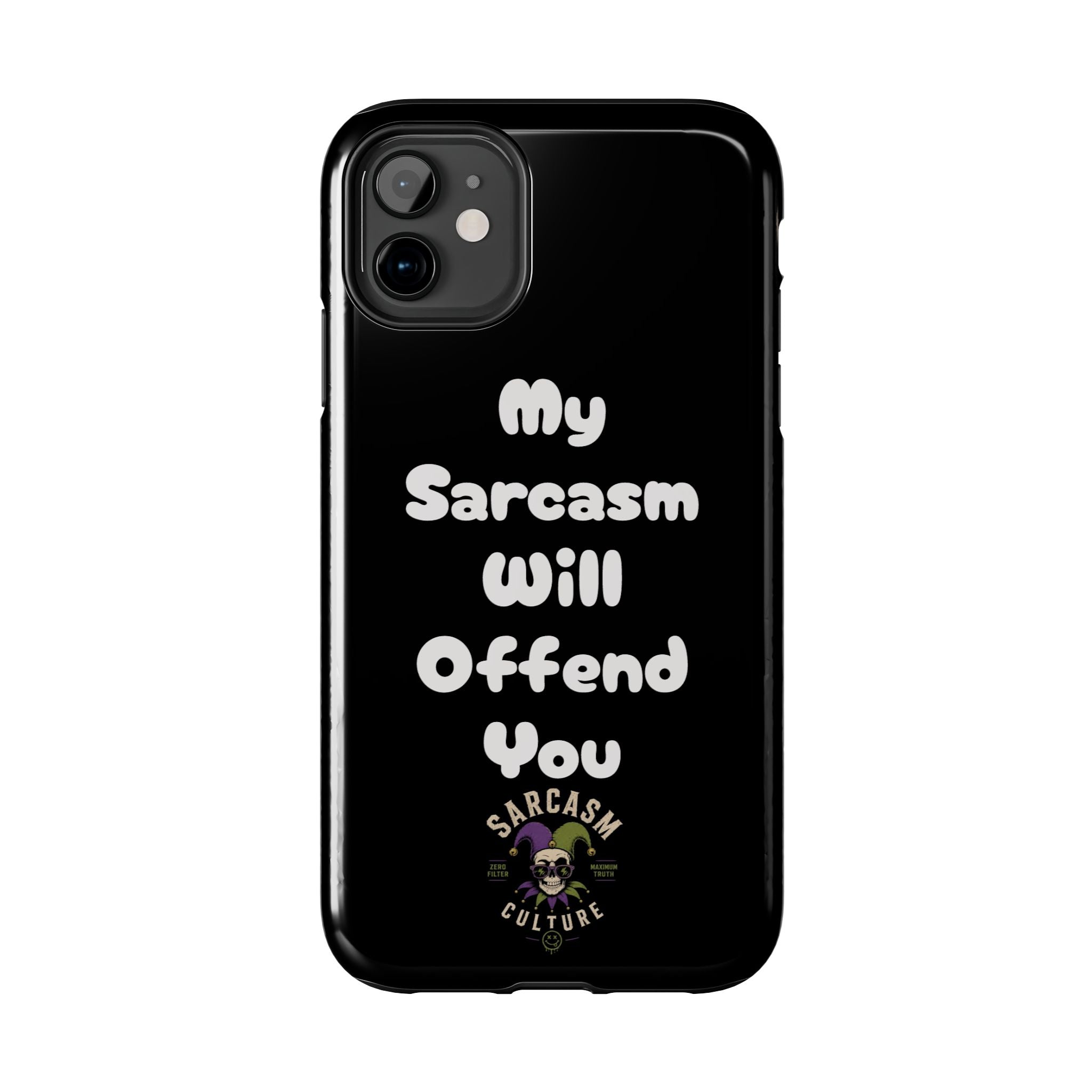 Sarcastic Phone Case — “My Sarcasm Will Offend You” Tough Protective Cover