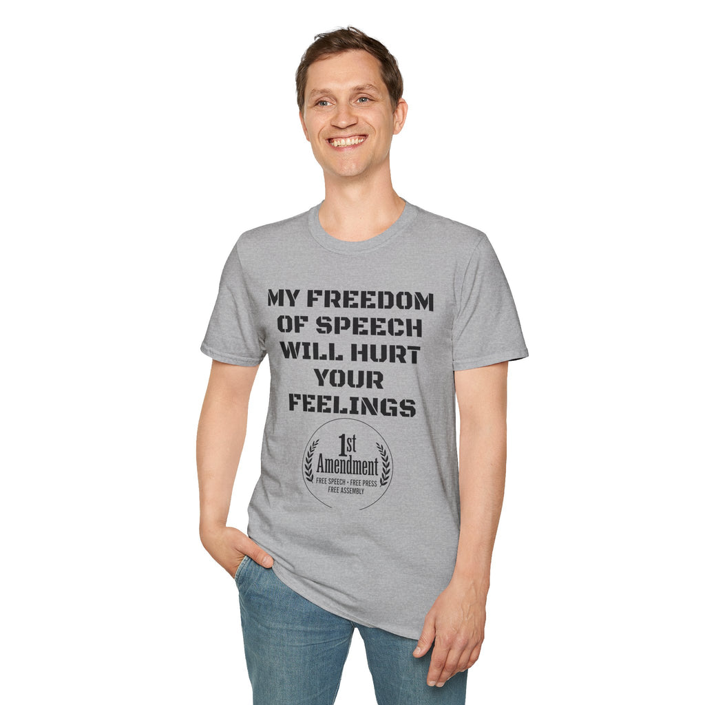 My Freedom of Speech Will Hurt Your Feelings T-Shirt — 1st Amendment Statement Tee