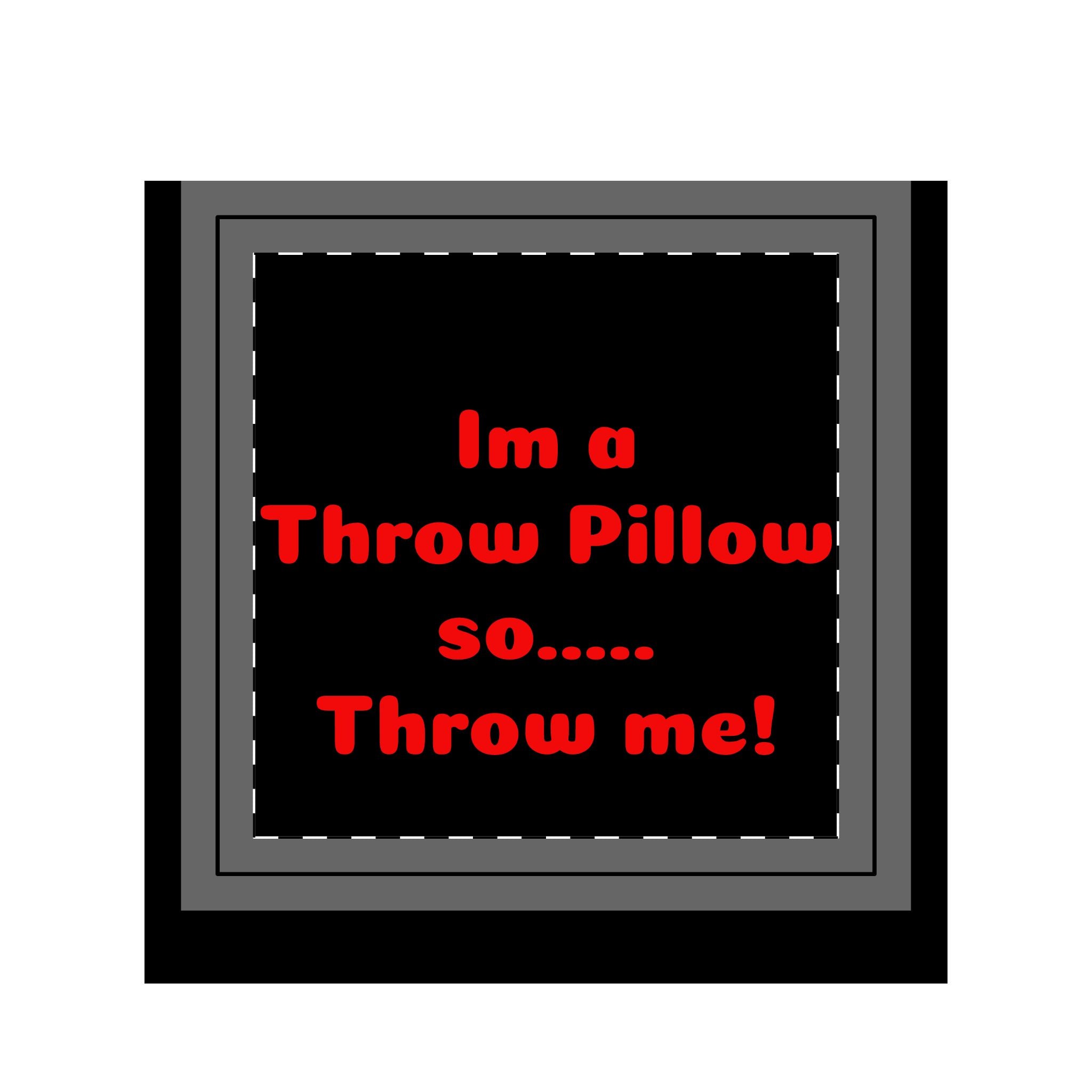 Throw Pillow Case — Black Design with Red Text “I'm a Throw Pillow so... Throw Me!”
