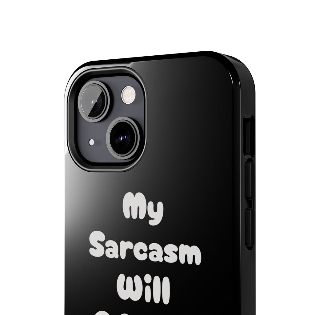 Sarcastic Phone Case — “My Sarcasm Will Offend You” Tough Protective Cover
