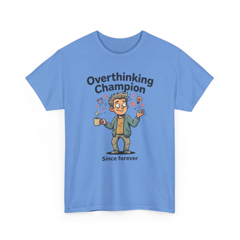 Overthinking Champion T-Shirt – Funny Mental Health Tee (“Since forever”)