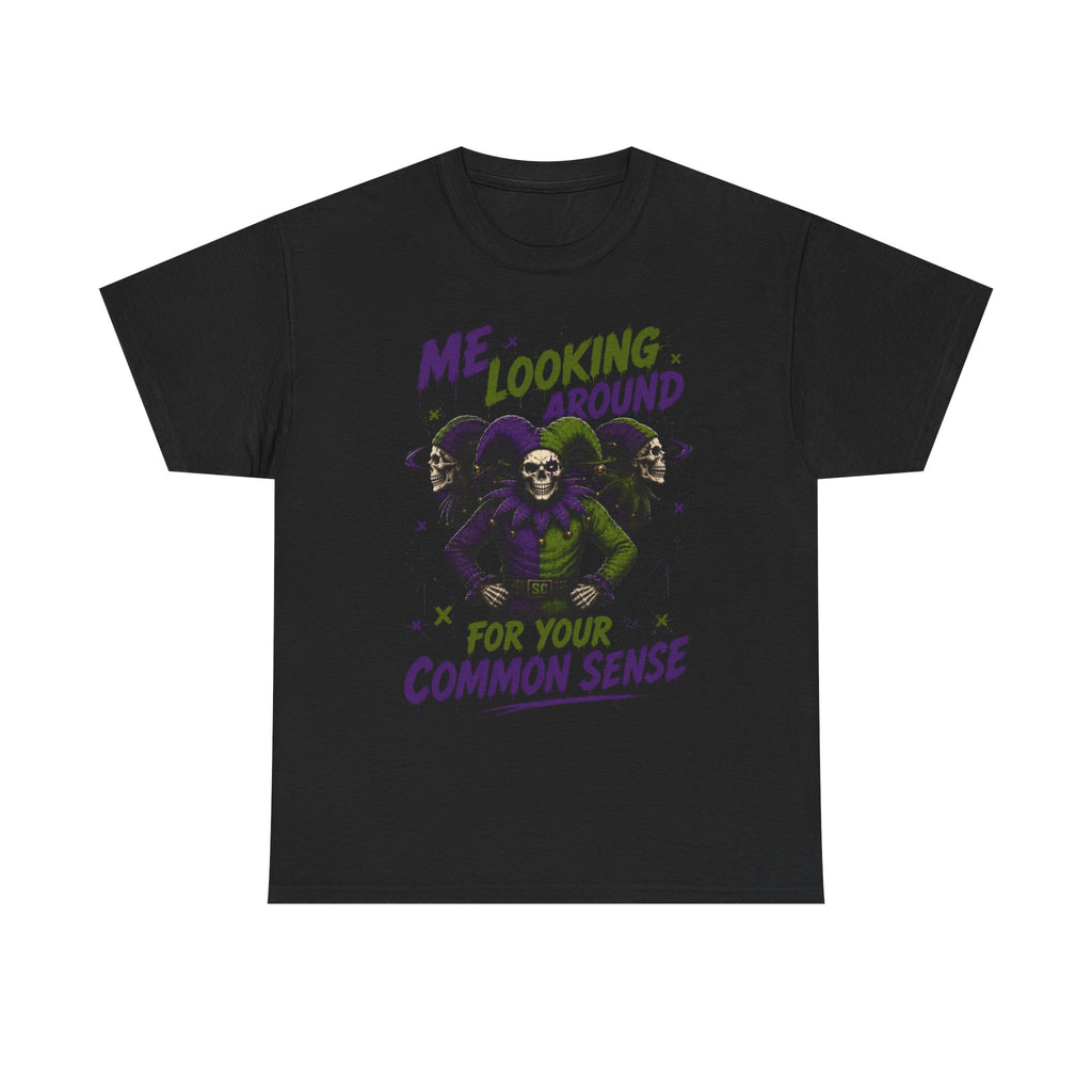 'Me Looking Around for Your Common Sense' Funny Graphic T-Shirt