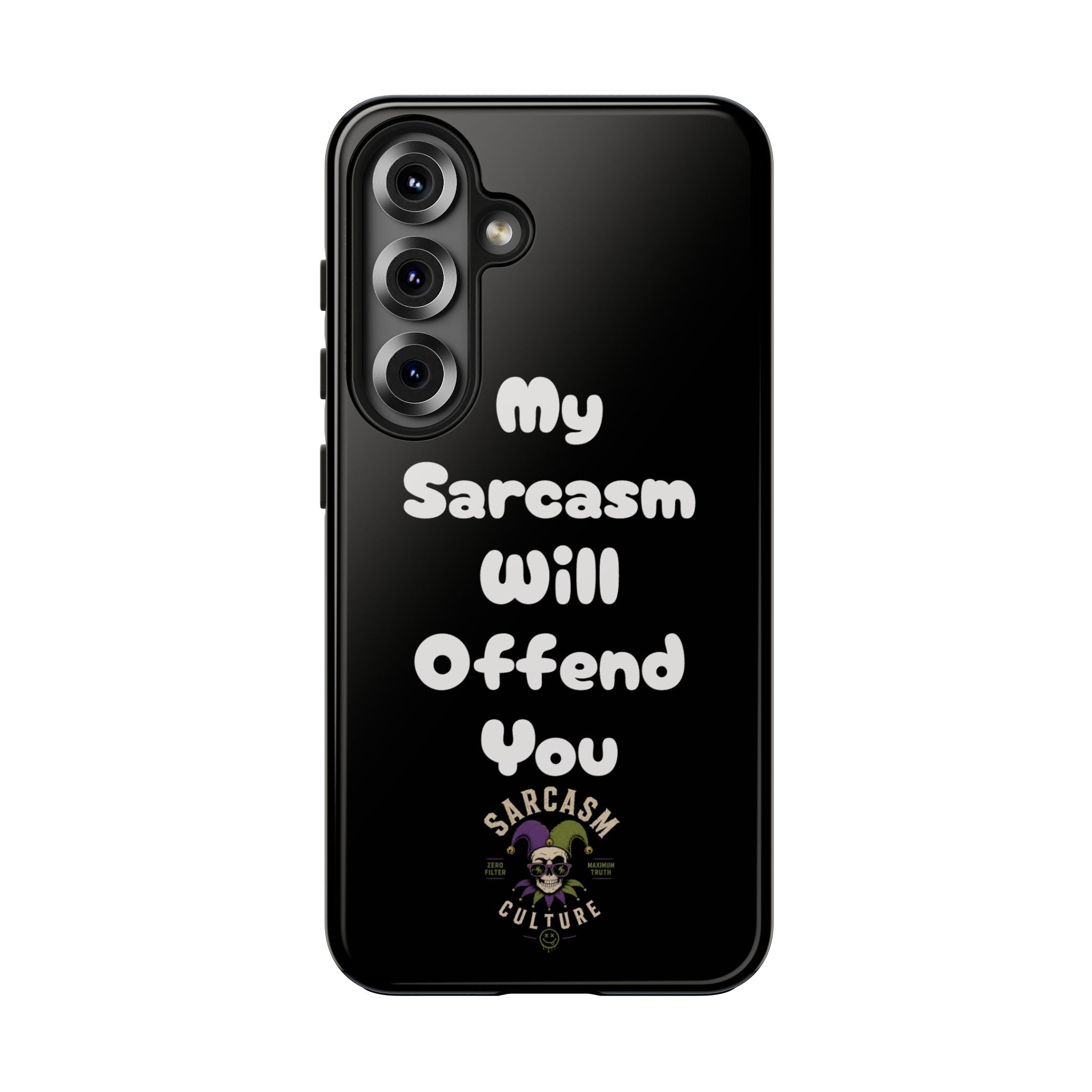 Sarcastic Phone Case — “My Sarcasm Will Offend You” Tough Protective Cover