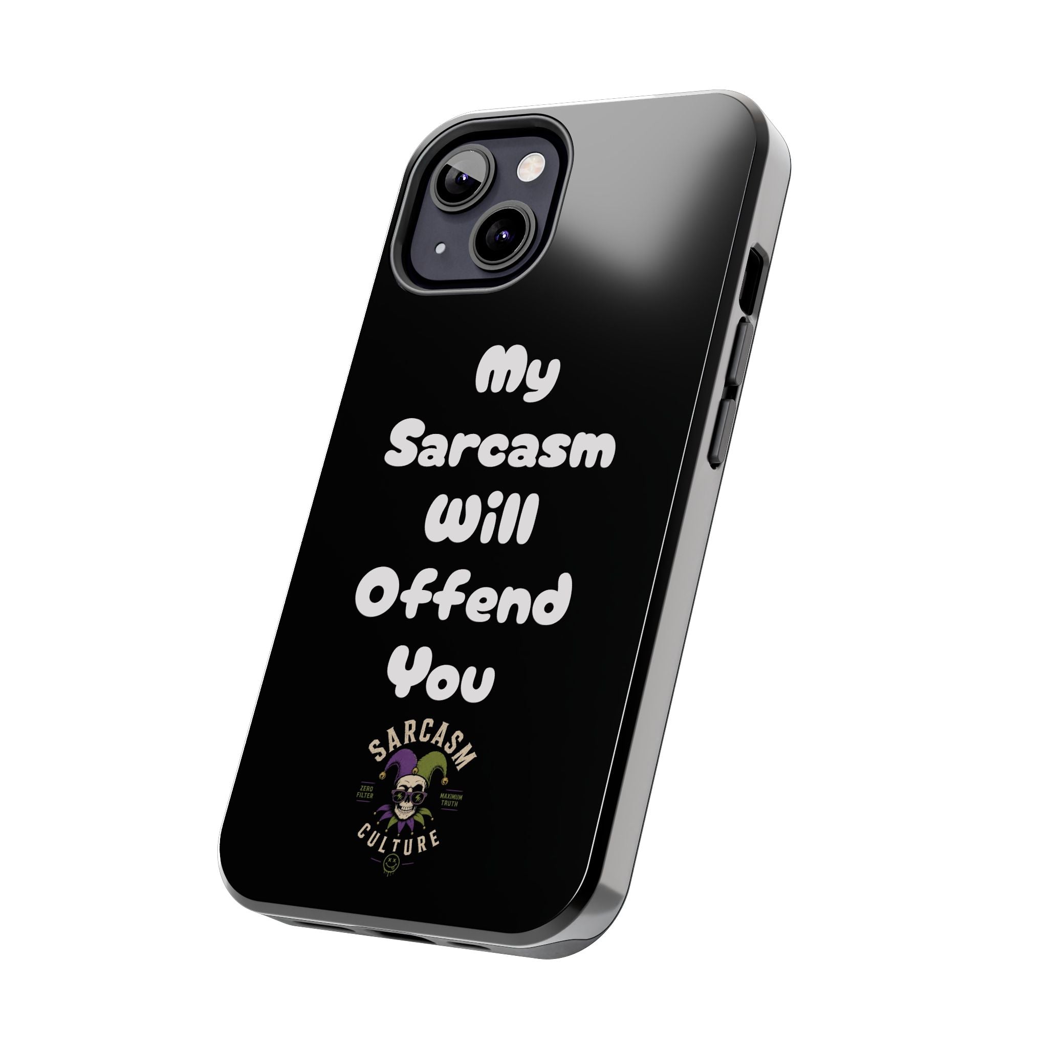 Sarcastic Phone Case — “My Sarcasm Will Offend You” Tough Protective Cover