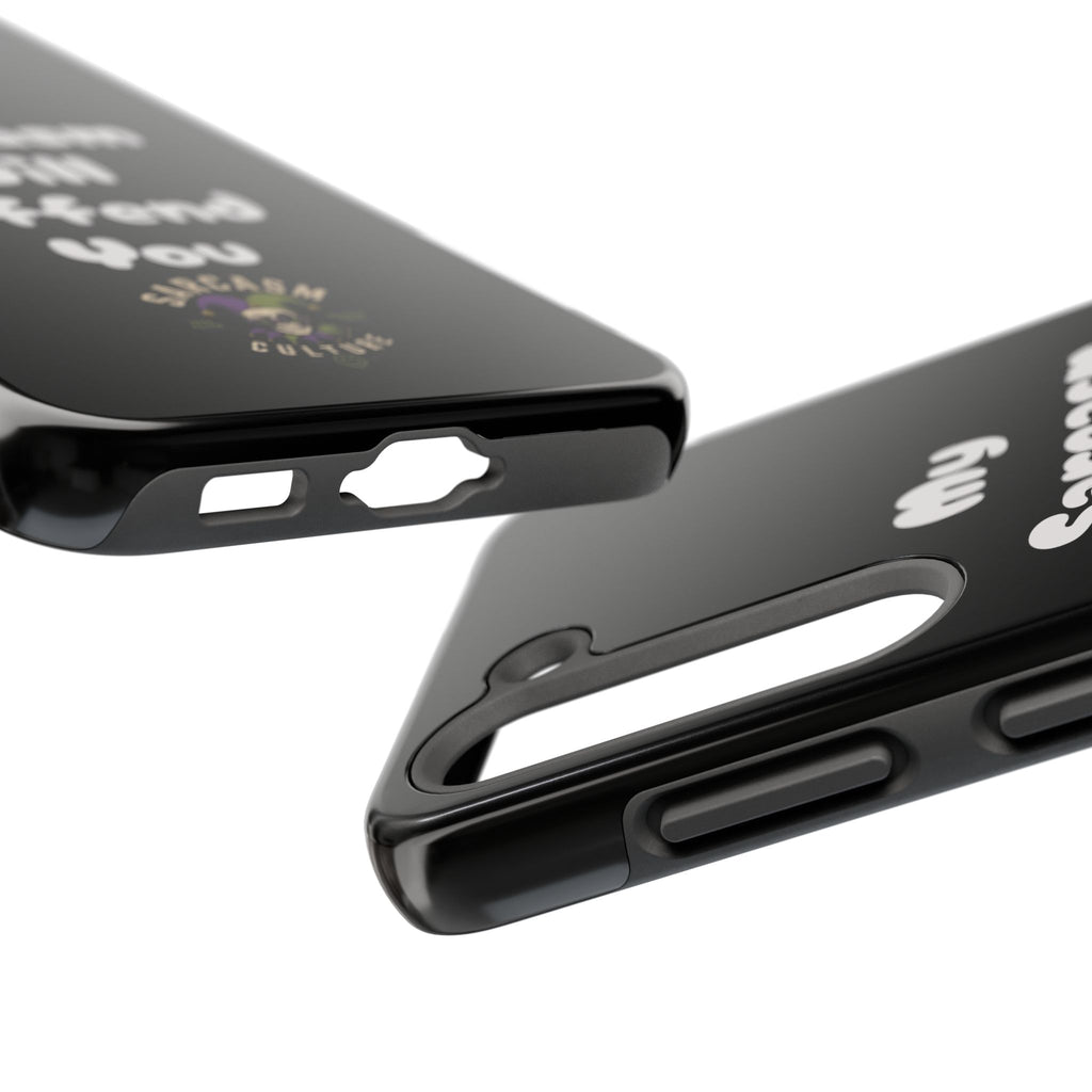 Sarcastic Phone Case — “My Sarcasm Will Offend You” Tough Protective Cover