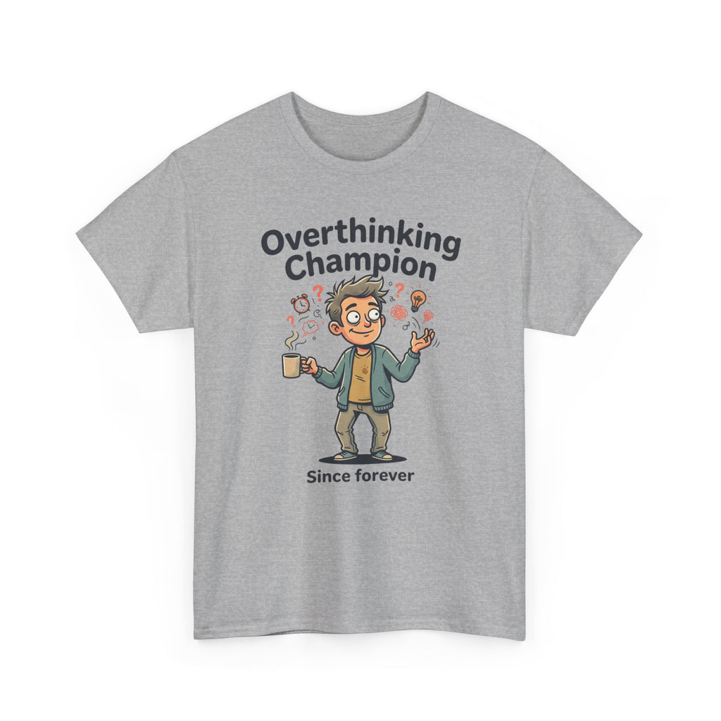 Overthinking Champion T-Shirt – Funny Mental Health Tee (“Since forever”)