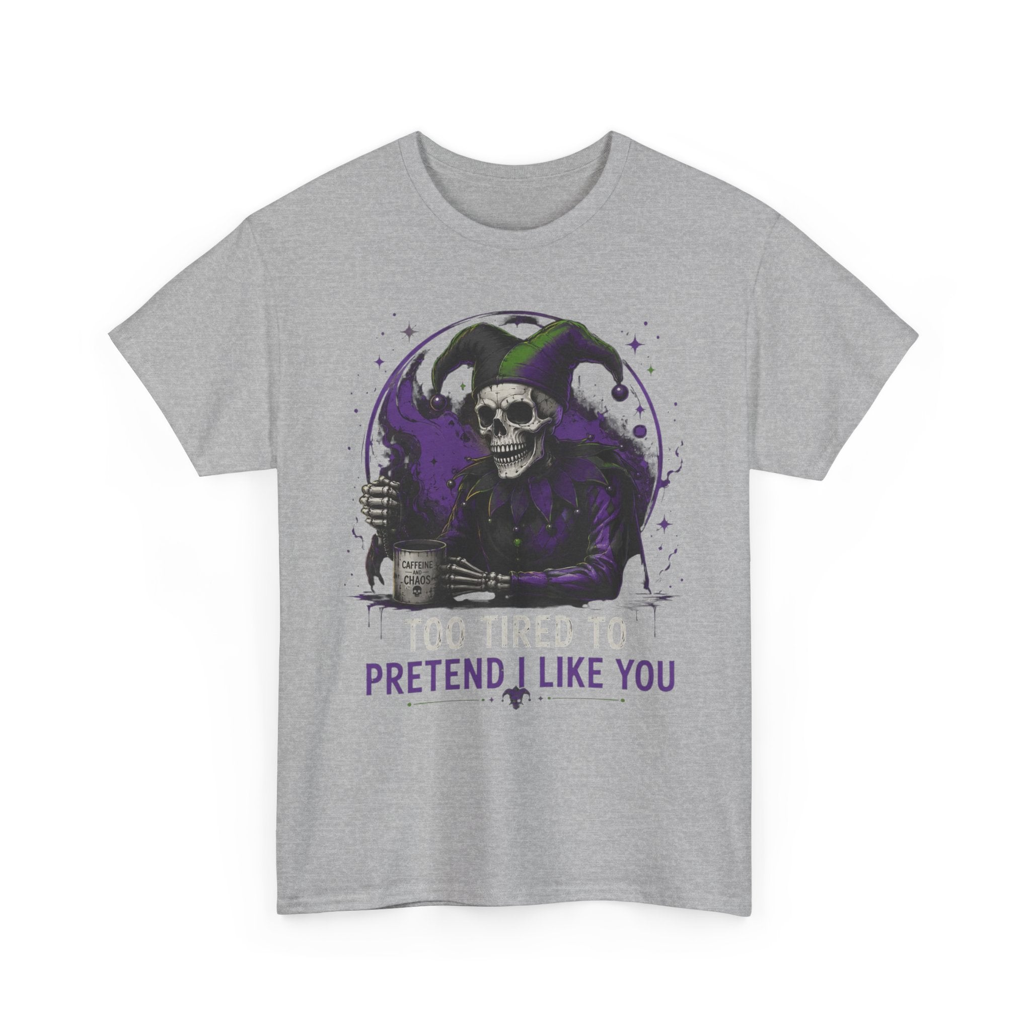 Skull Jester Tee — "Too Tired to Pretend I Like You" Graphic T-Shirt