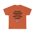 Funny Senior T-Shirt — "I'm Old! Therefore I Really Don't Give a Shit" Poop Emoji Tee
