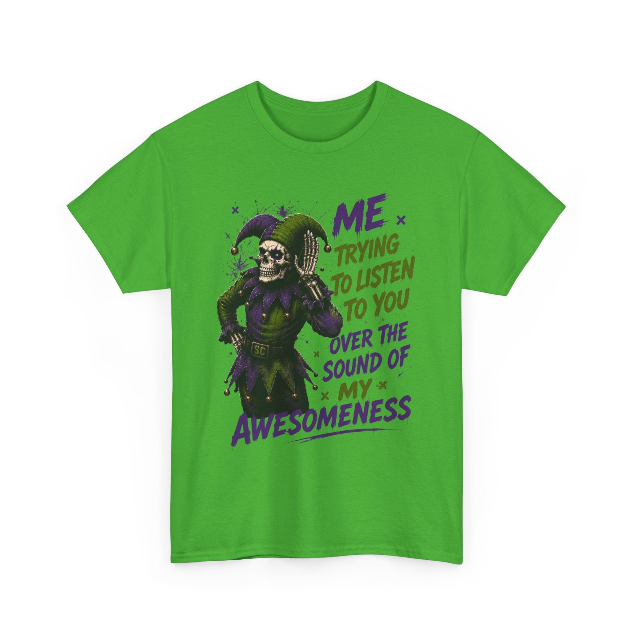 Awesomeness Tee — 'Me Trying to Listen to You Over the Sound of My Awesomeness' Funny Graphic T-Shirt