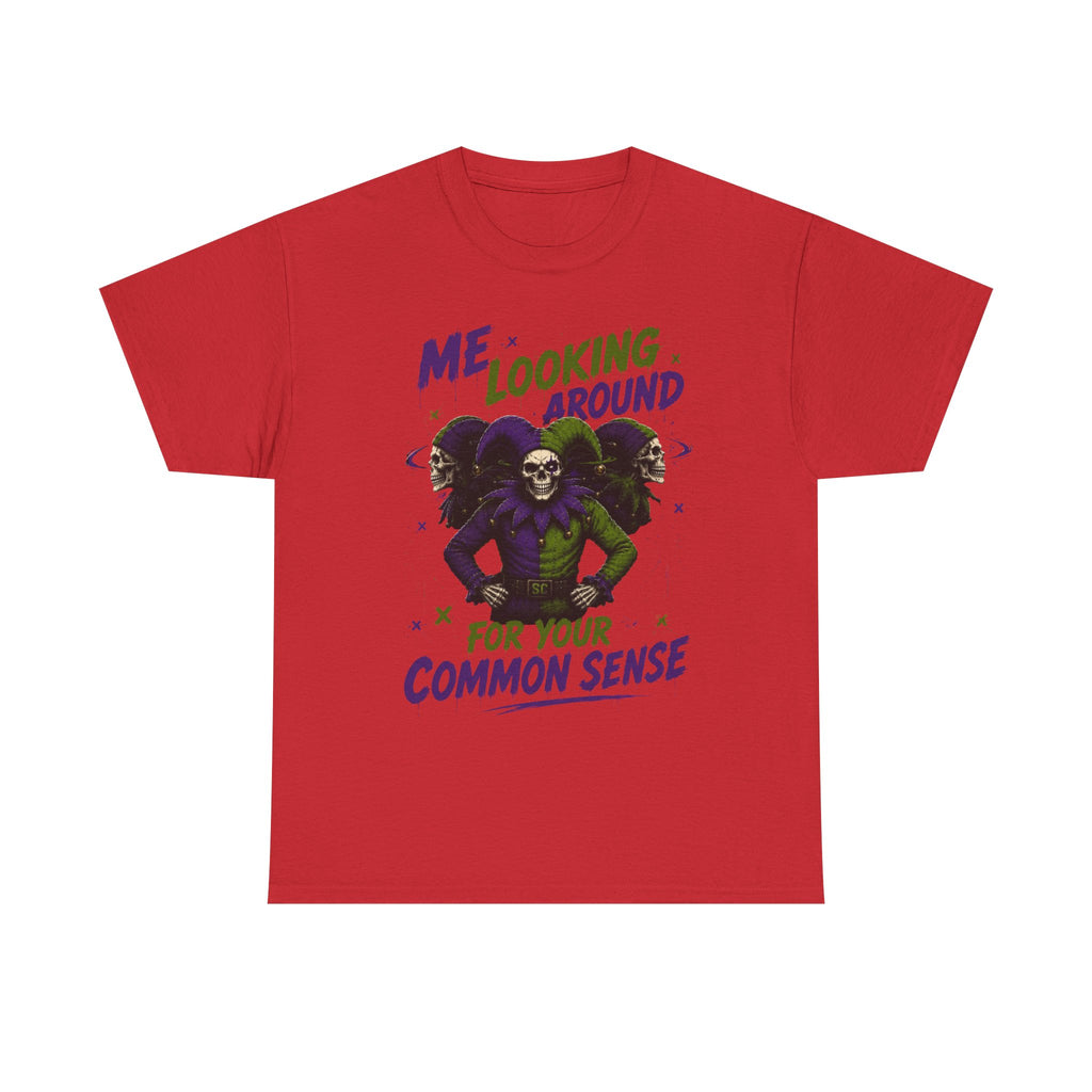 'Me Looking Around for Your Common Sense' Funny Graphic T-Shirt