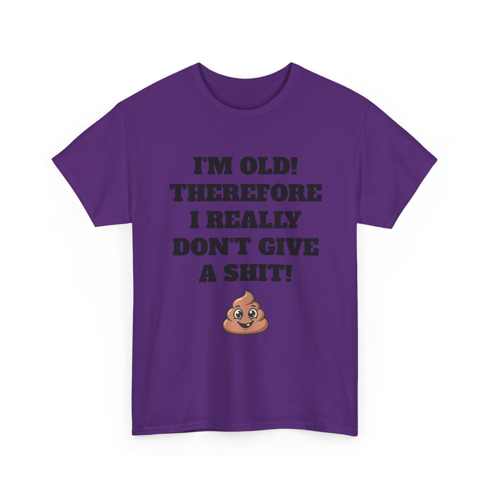 Funny Senior T-Shirt — "I'm Old! Therefore I Really Don't Give a Shit" Poop Emoji Tee