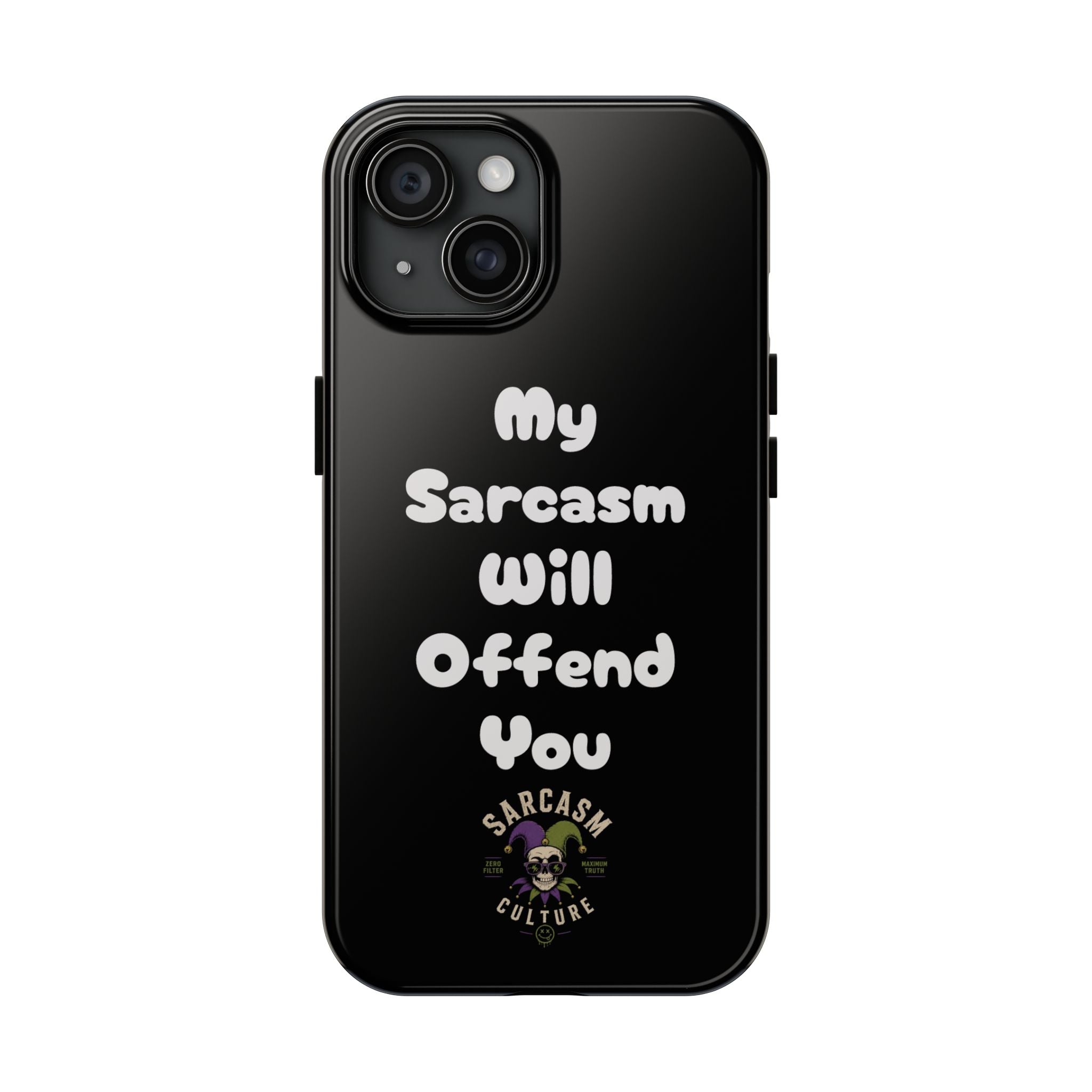 Sarcastic Phone Case — “My Sarcasm Will Offend You” Tough Protective Cover