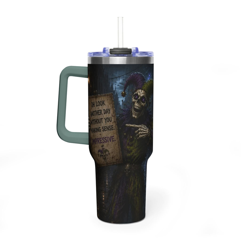 40oz The Skeleton Jester Tumbler — 'Another Day Without You Making Sense' Dark Humor Travel Mug
