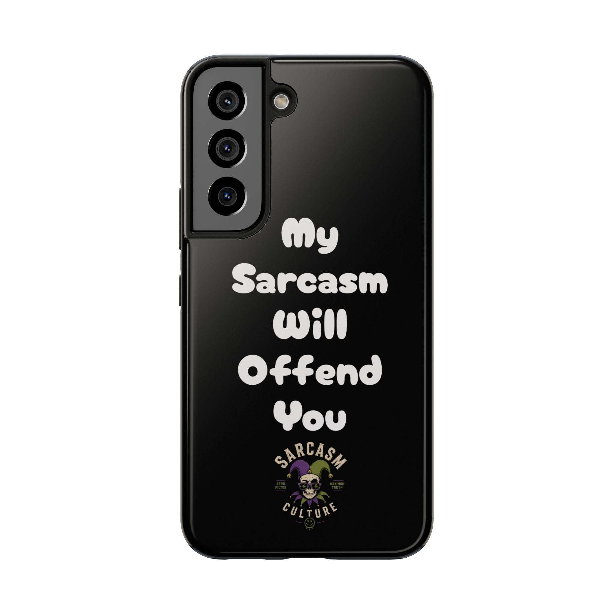 Sarcastic Phone Case — “My Sarcasm Will Offend You” Tough Protective Cover