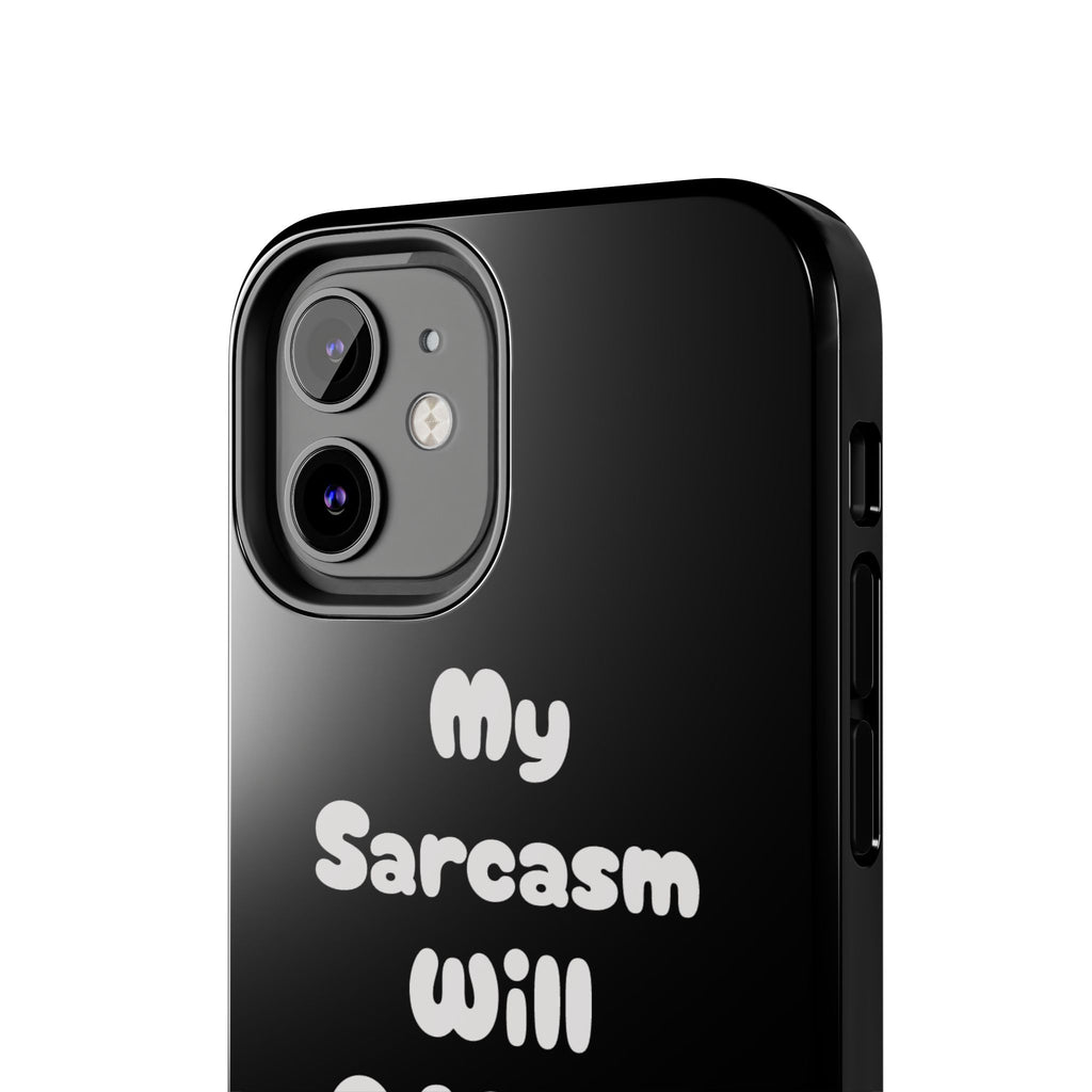 Sarcastic Phone Case — “My Sarcasm Will Offend You” Tough Protective Cover