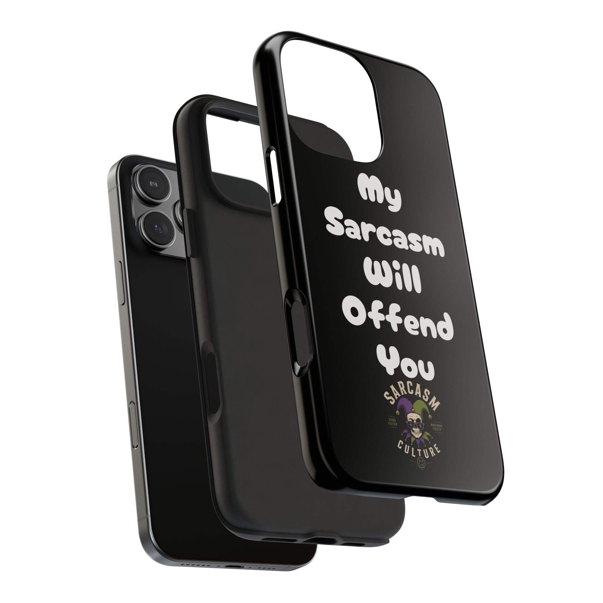 Sarcastic Phone Case — “My Sarcasm Will Offend You” Tough Protective Cover