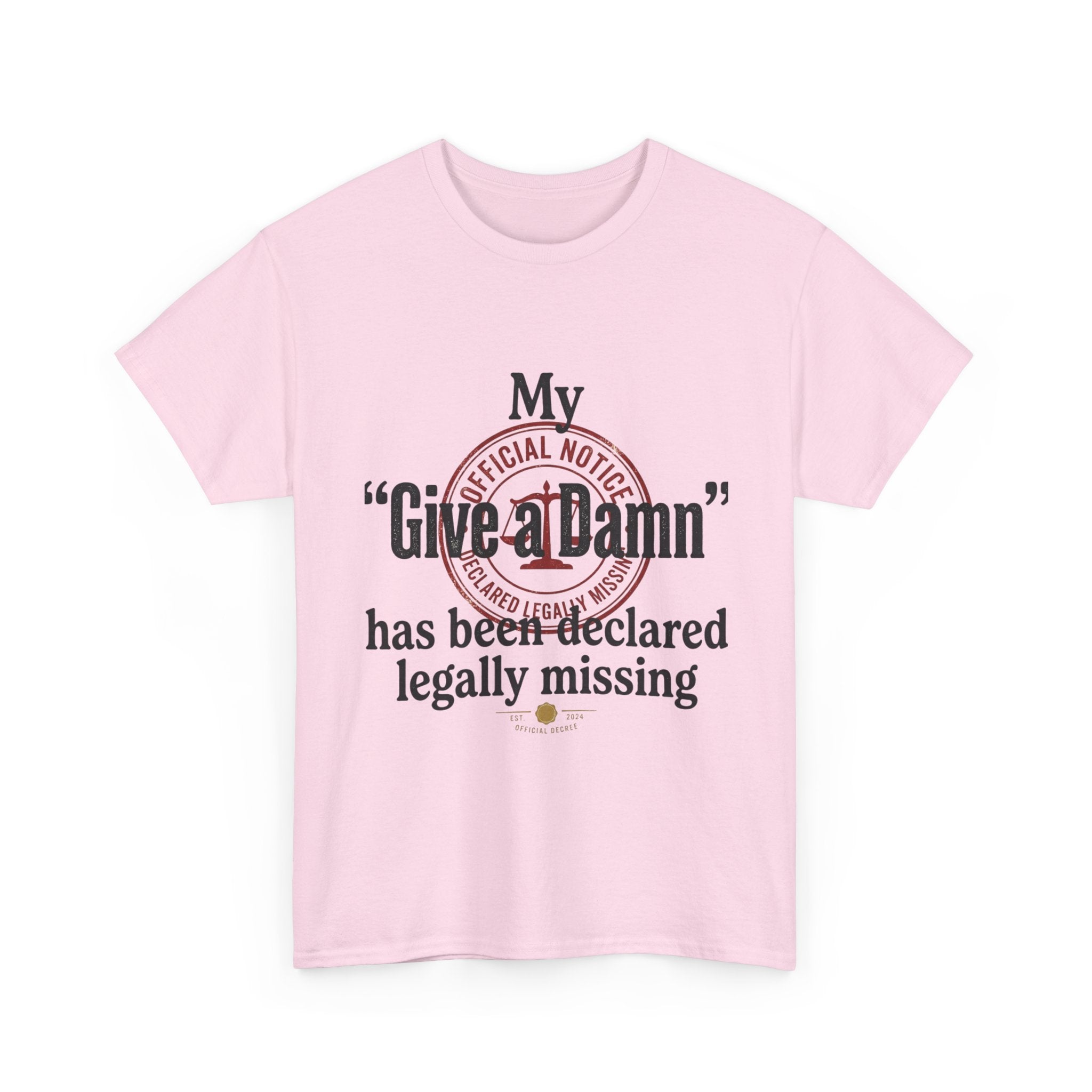 "My 'Give a Damn' Has Been Declared Legally Missing" Funny Dark Humor Graphic T-Shirt