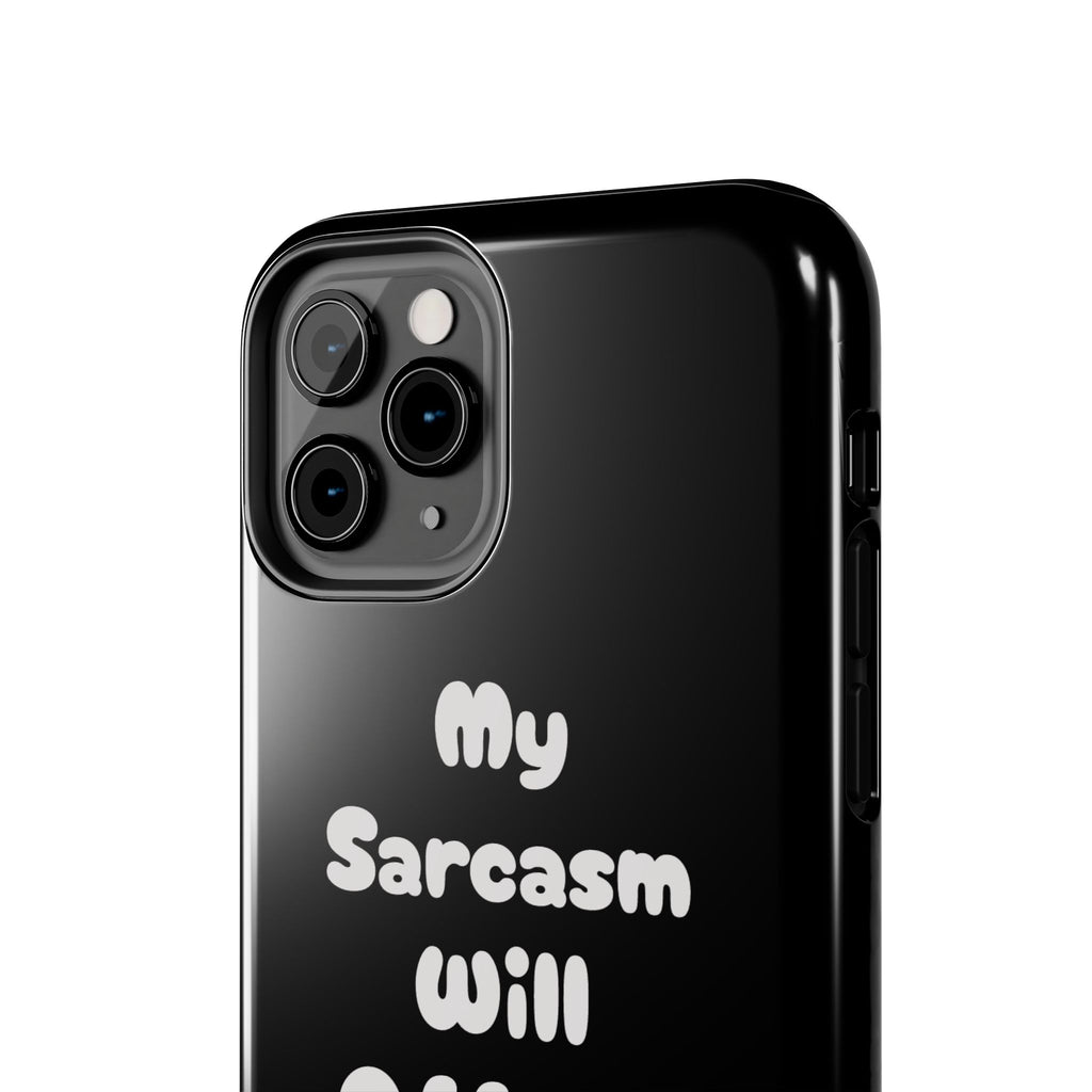 Sarcastic Phone Case — “My Sarcasm Will Offend You” Tough Protective Cover