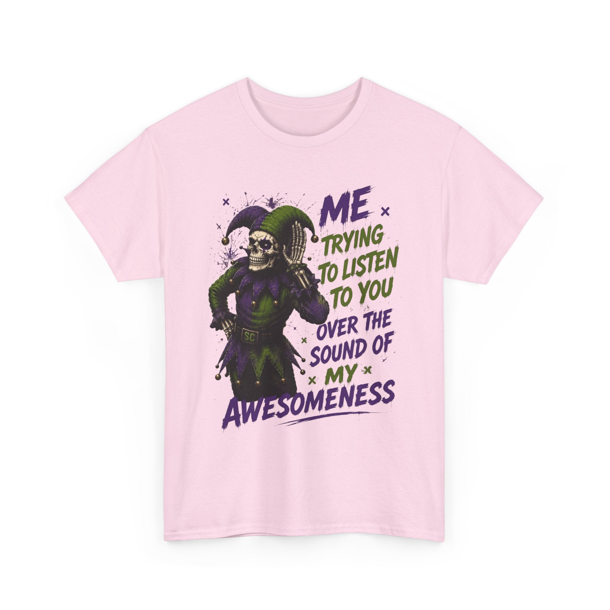 Awesomeness Tee — 'Me Trying to Listen to You Over the Sound of My Awesomeness' Funny Graphic T-Shirt