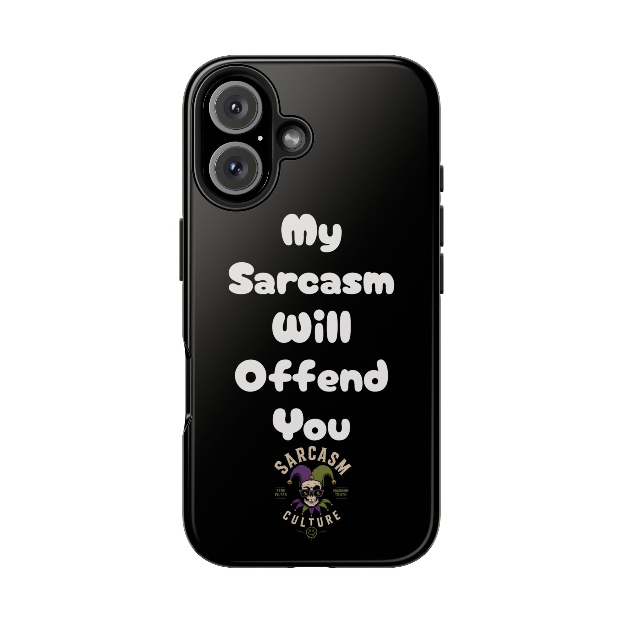 Sarcastic Phone Case — “My Sarcasm Will Offend You” Tough Protective Cover