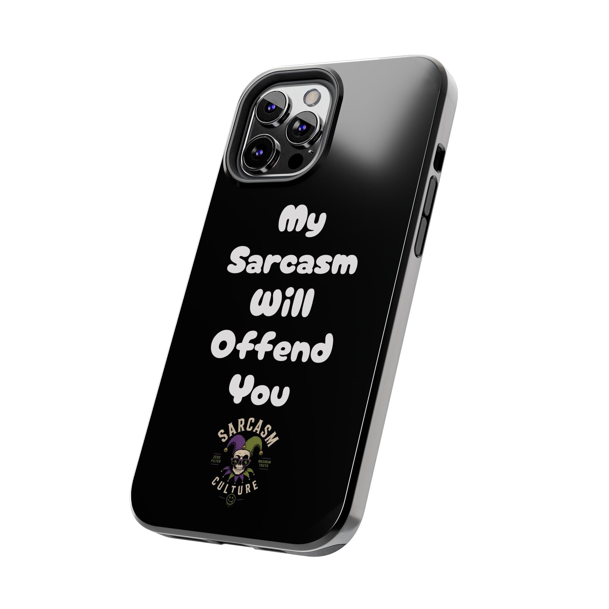 Sarcastic Phone Case — “My Sarcasm Will Offend You” Tough Protective Cover