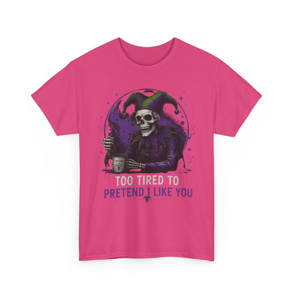 Skull Jester Tee — "Too Tired to Pretend I Like You" Graphic T-Shirt