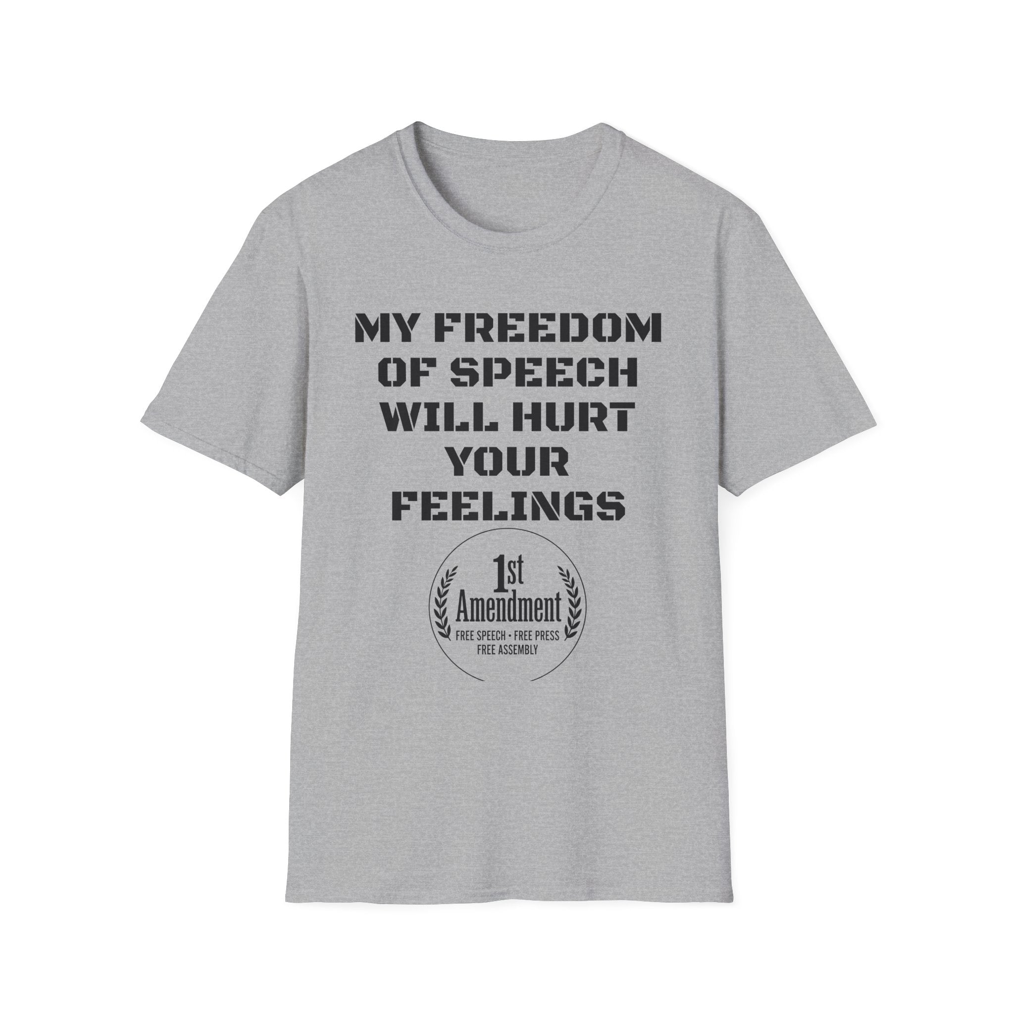 My Freedom of Speech Will Hurt Your Feelings T-Shirt — 1st Amendment Statement Tee